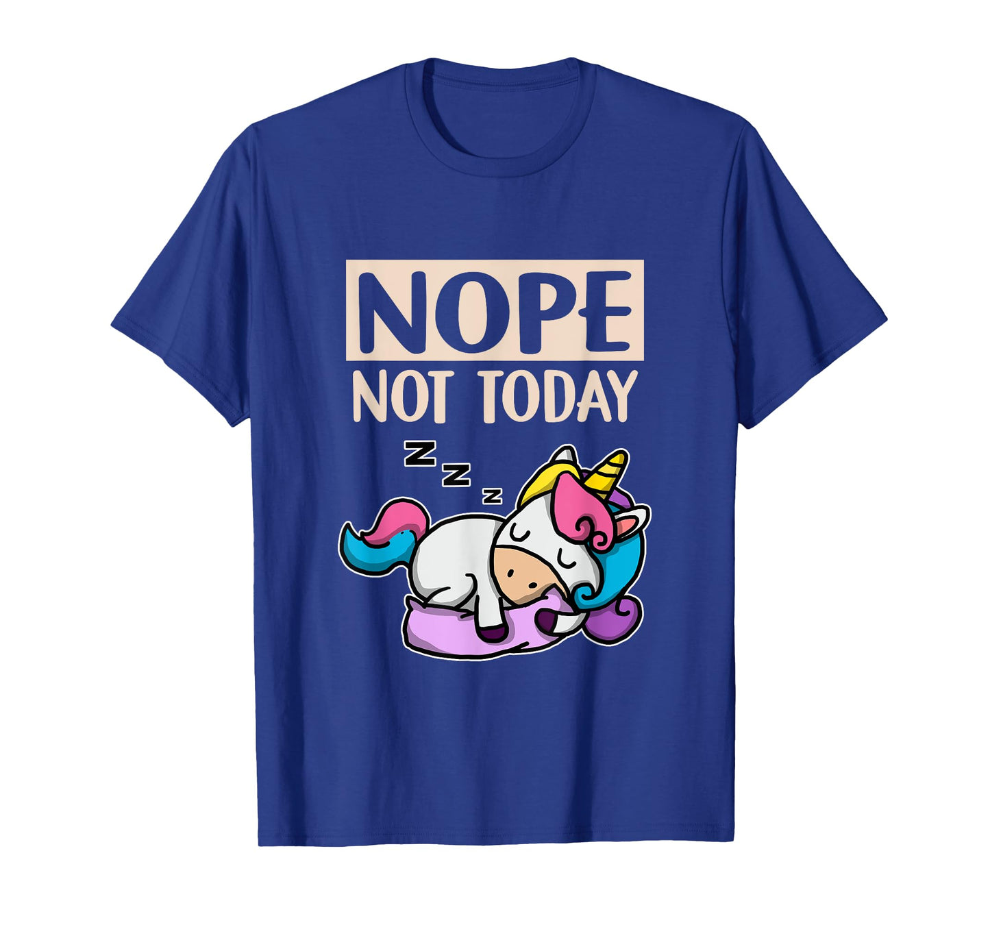 Funny Lazy Unicorn Gift Nope Not Today Unicorn T-Shirt