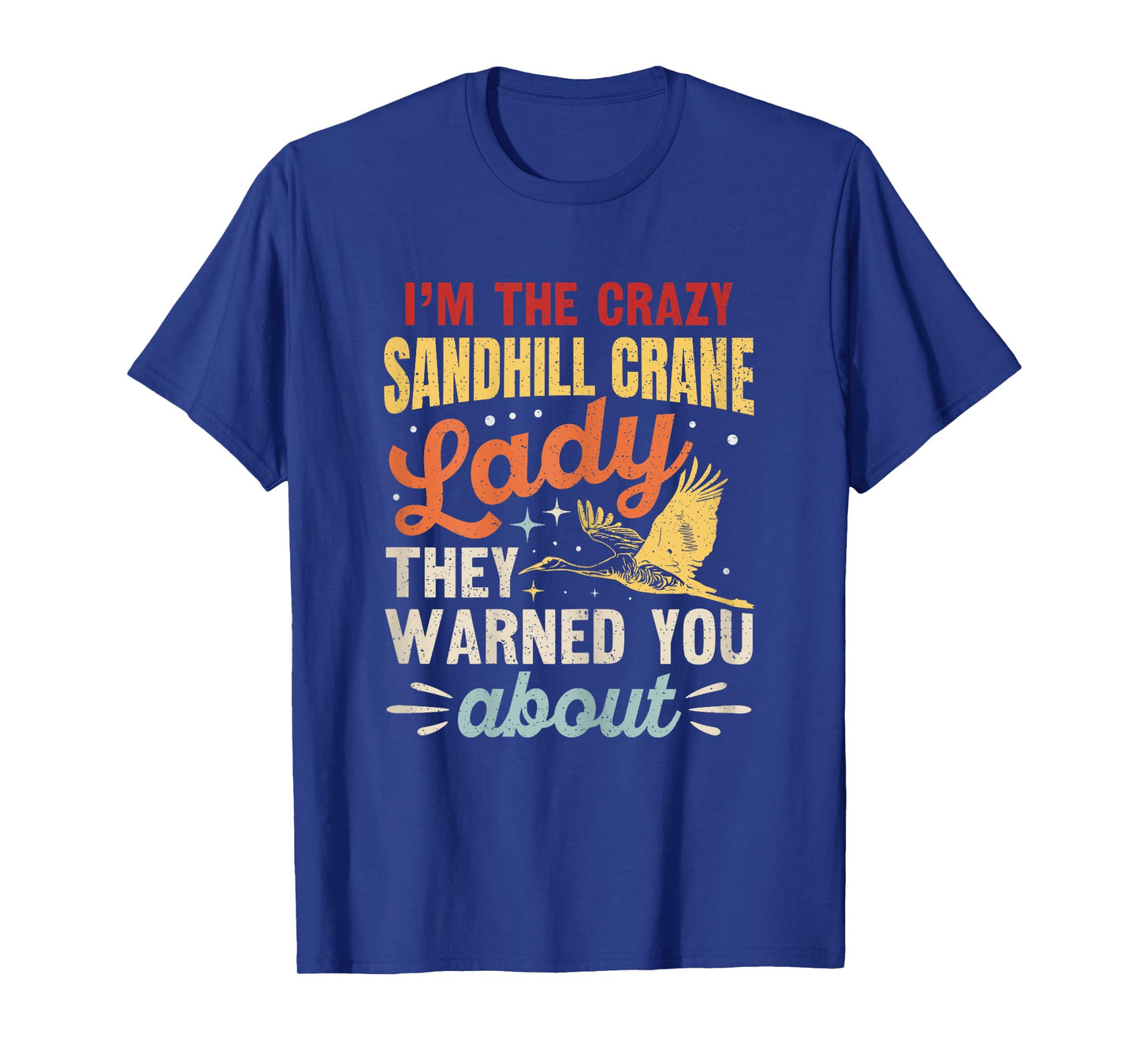 Funny Sandhill Crane Birding Quote T-Shirt