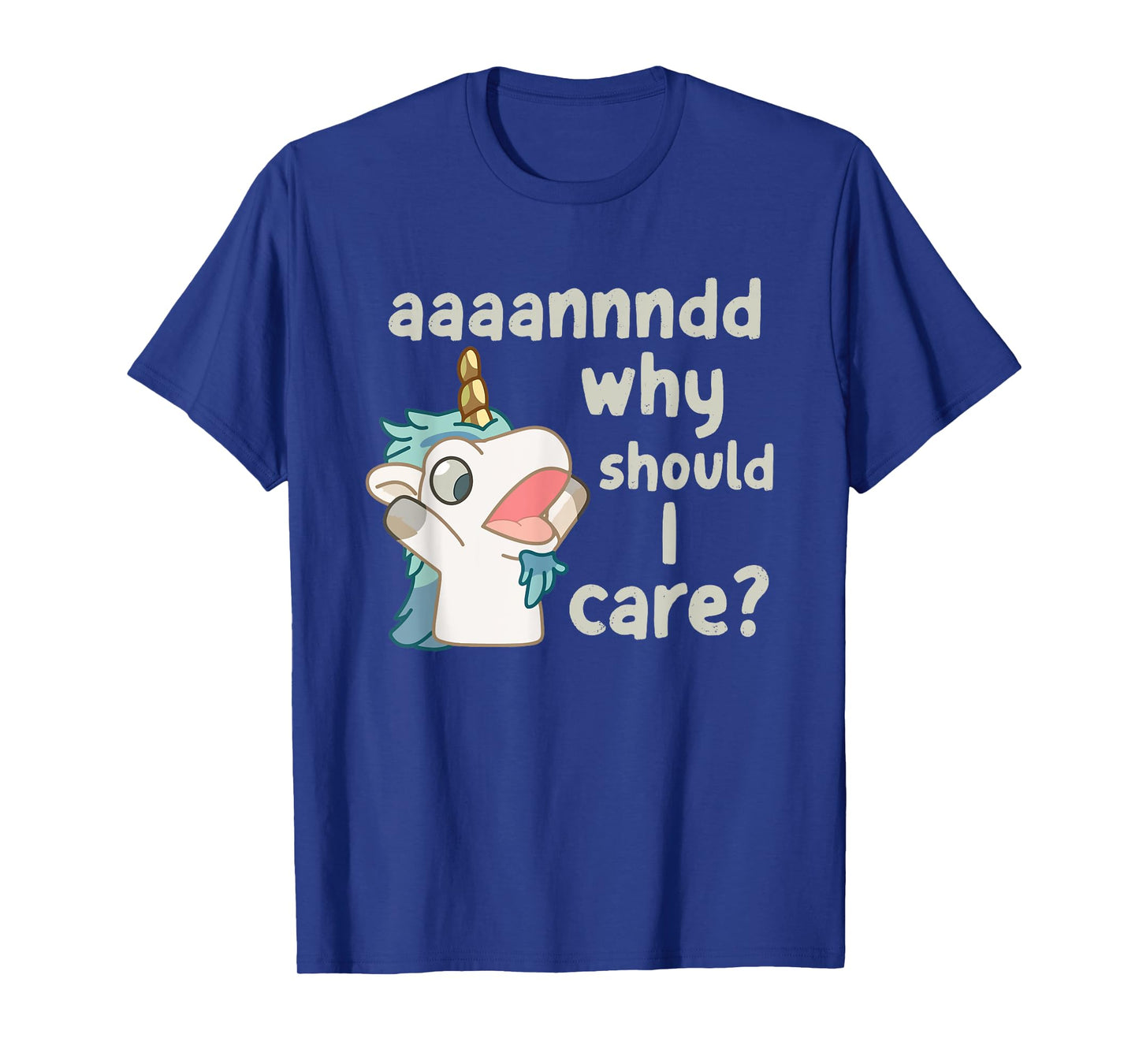 Annnd Why Should I Care Unicorse Blue Heeler T-Shirt