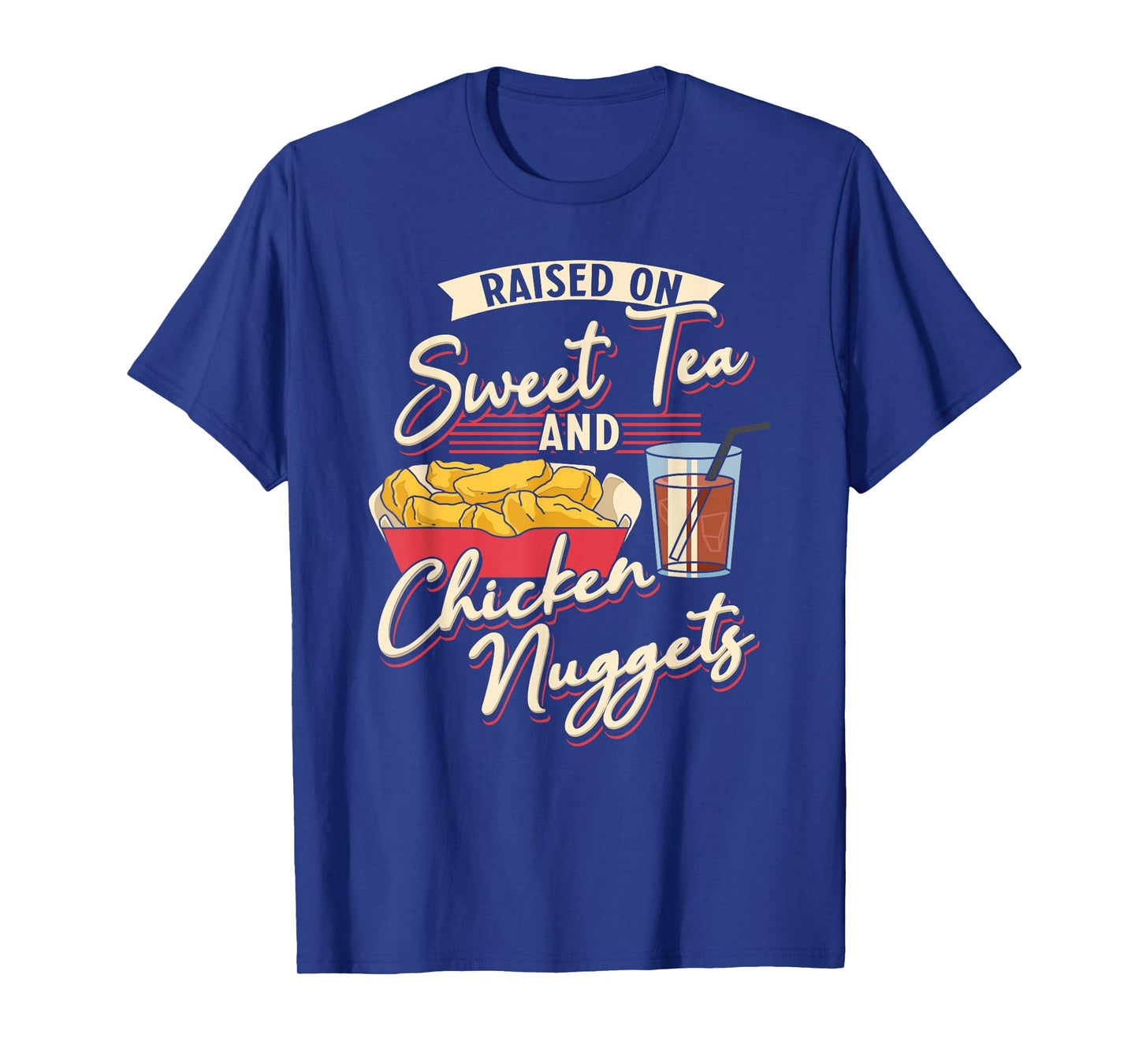 Raised On Sweet Tea And Chicken Nuggets Fried Chicken T-Shirt