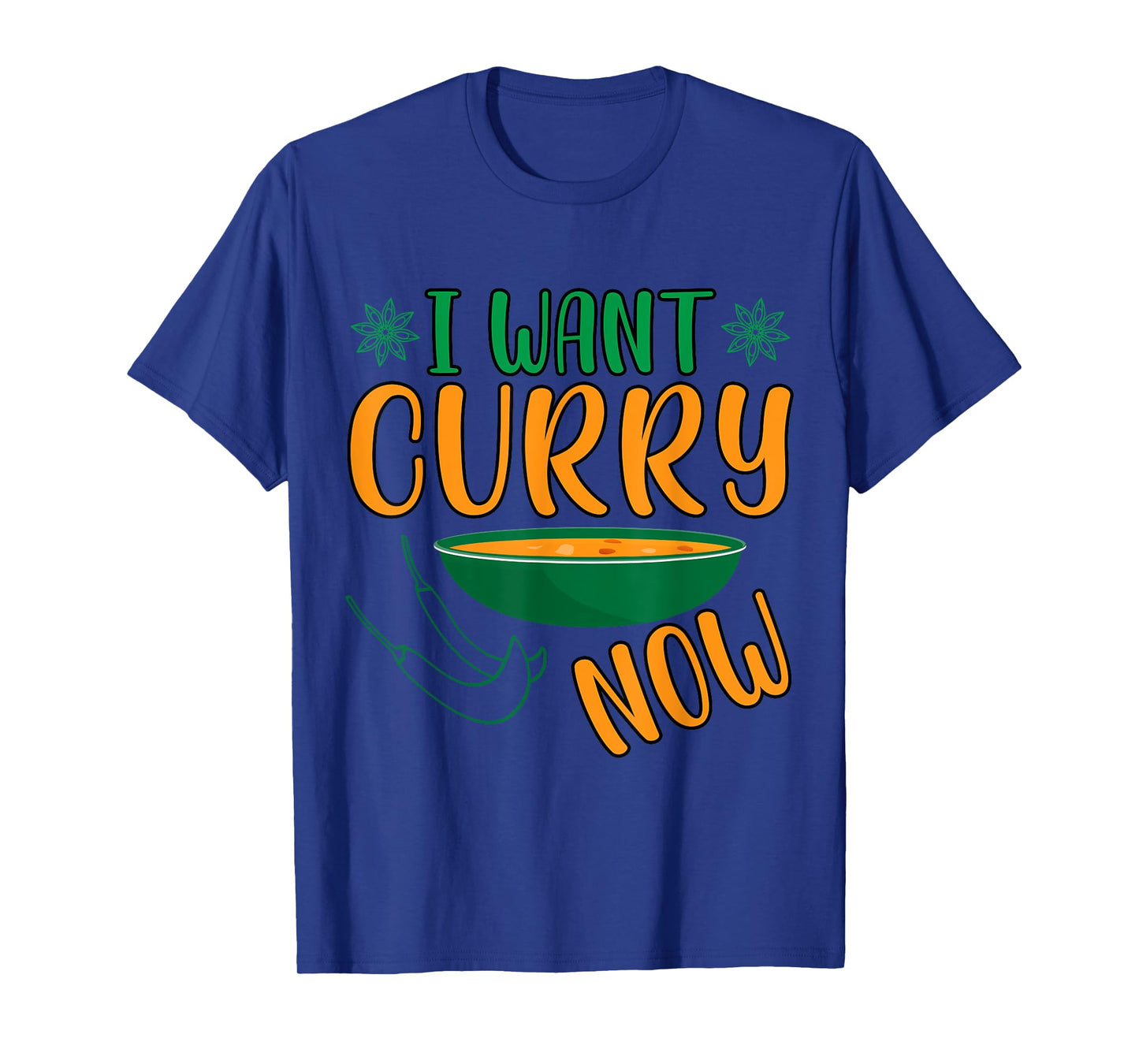 I Want Curry Now - Indian Food India Rice T-Shirt
