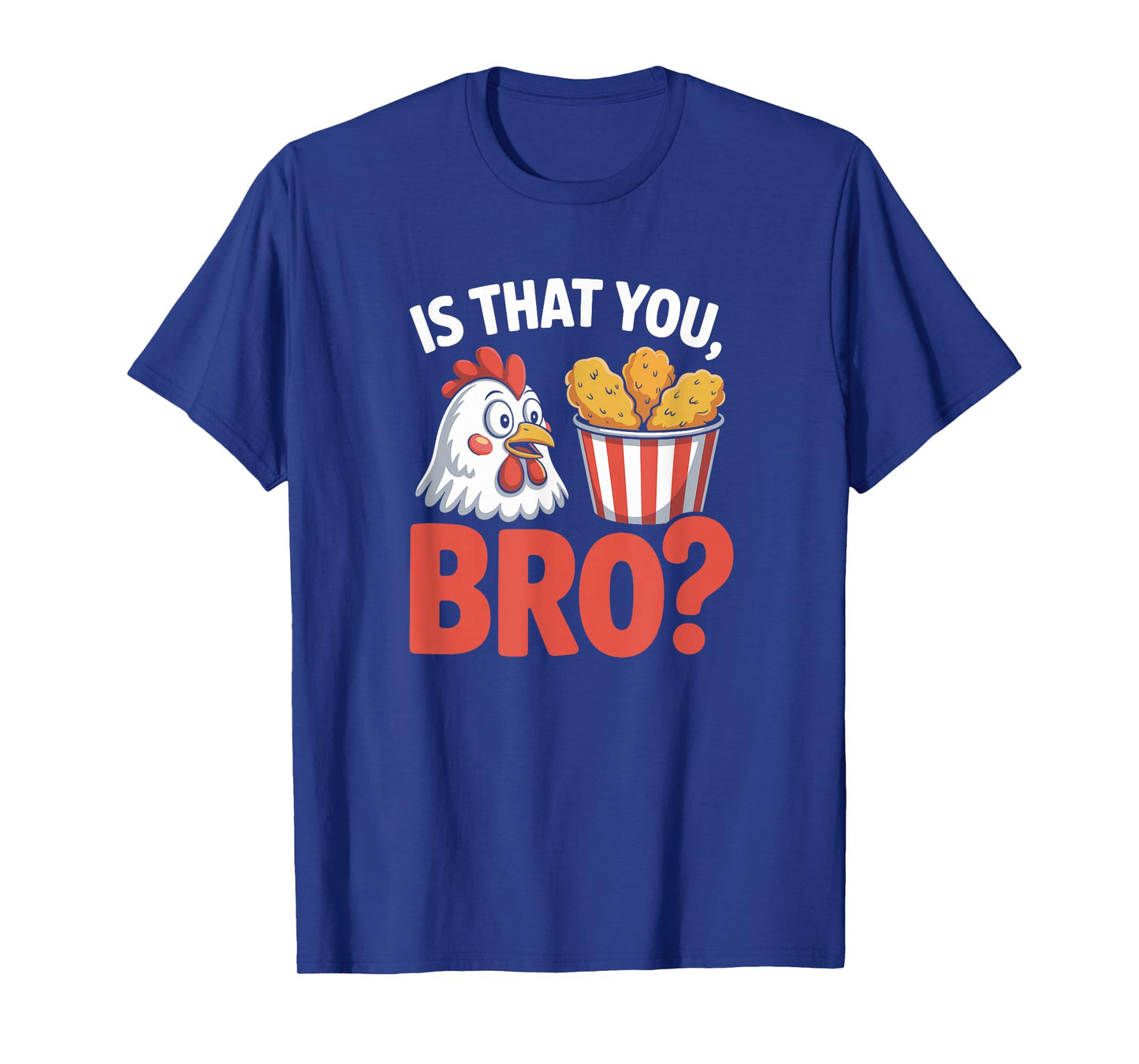 is That You Bro Chicken Humor Cartoon Food Nugget Funny Meme T-Shirt