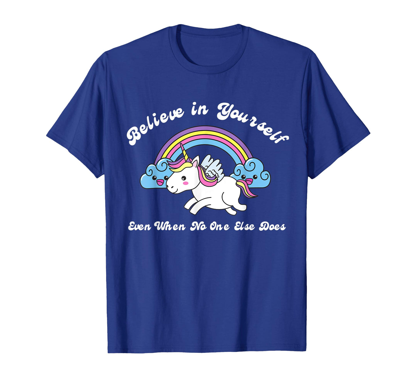 Believe In Yourself Even When No One Else Does Unicorn T-Shirt