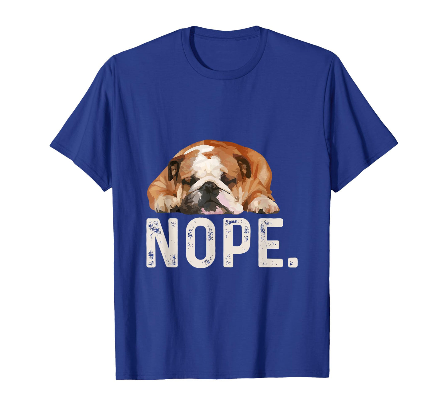 Nope Lazy Bulldog Dog Lover Gift T-Shirt Men Women Girls Kids T-Shirt