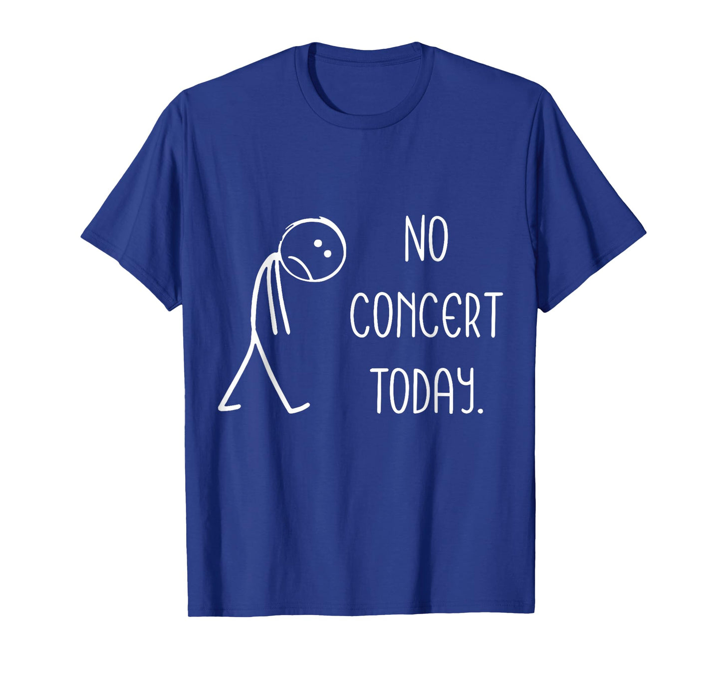 Music Concert Lovers - No Concert Today T-Shirt