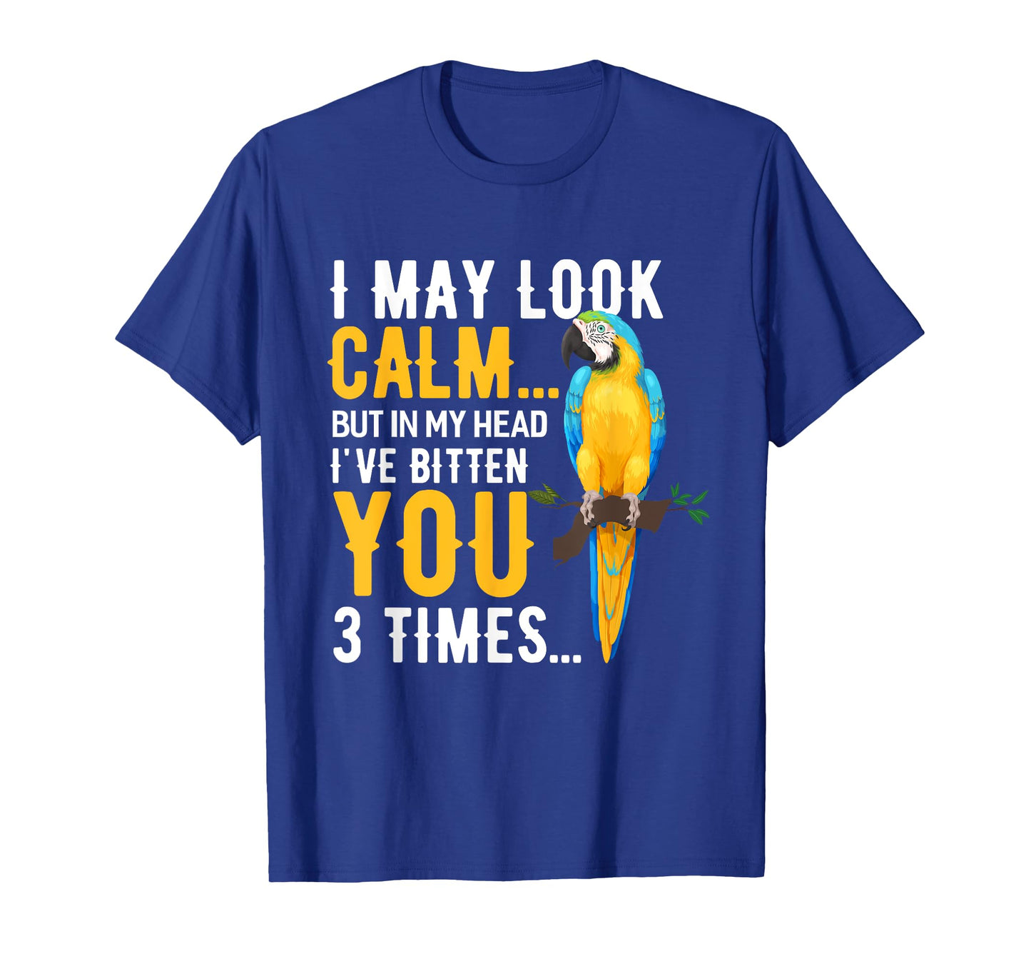 I May Look Calm Macaw Shirt Macaw TShirt Blue Yellow Macaw T-Shirt