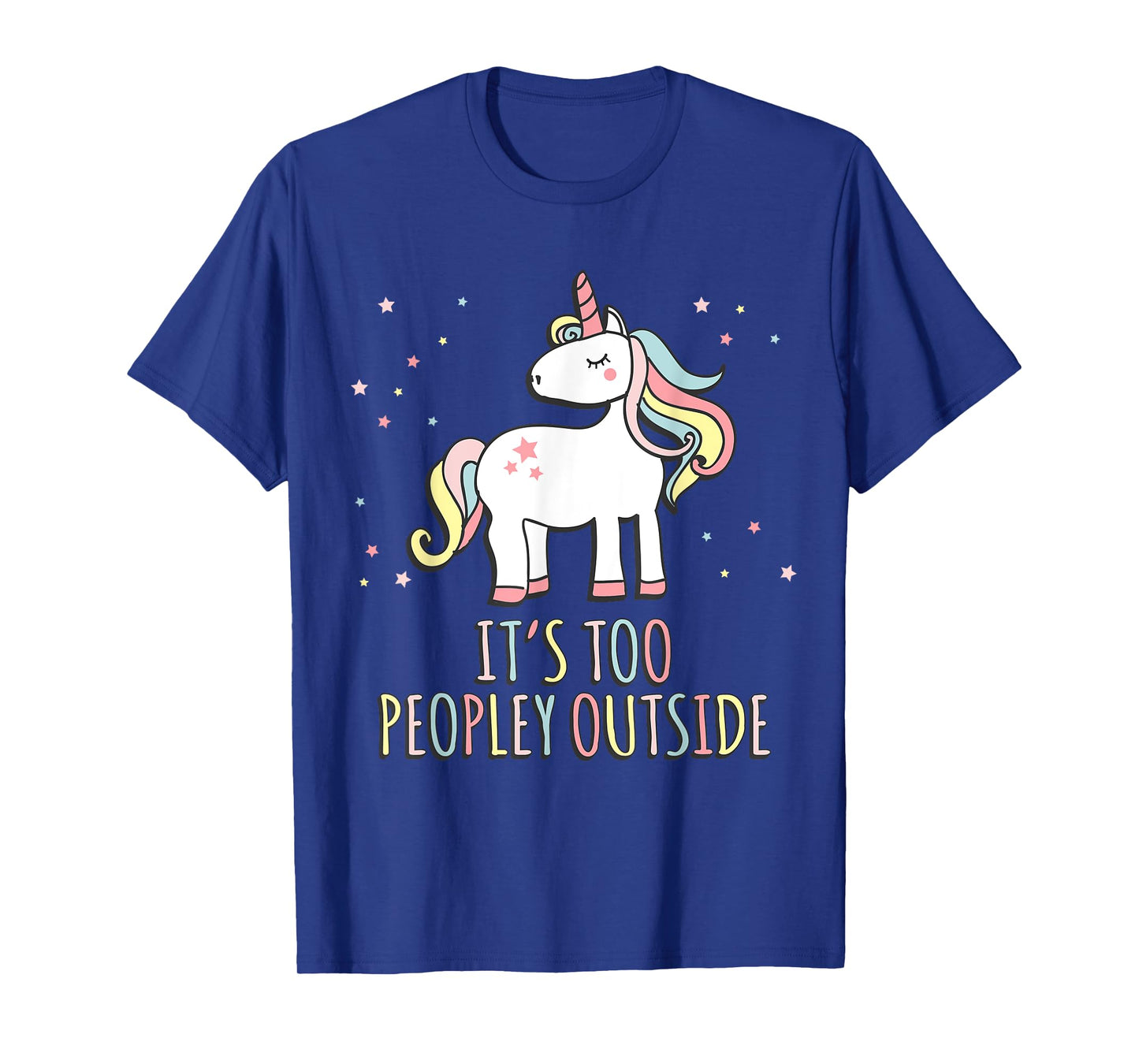 It's Too Peopley Outside Unicorn T-Shirt T-Shirt
