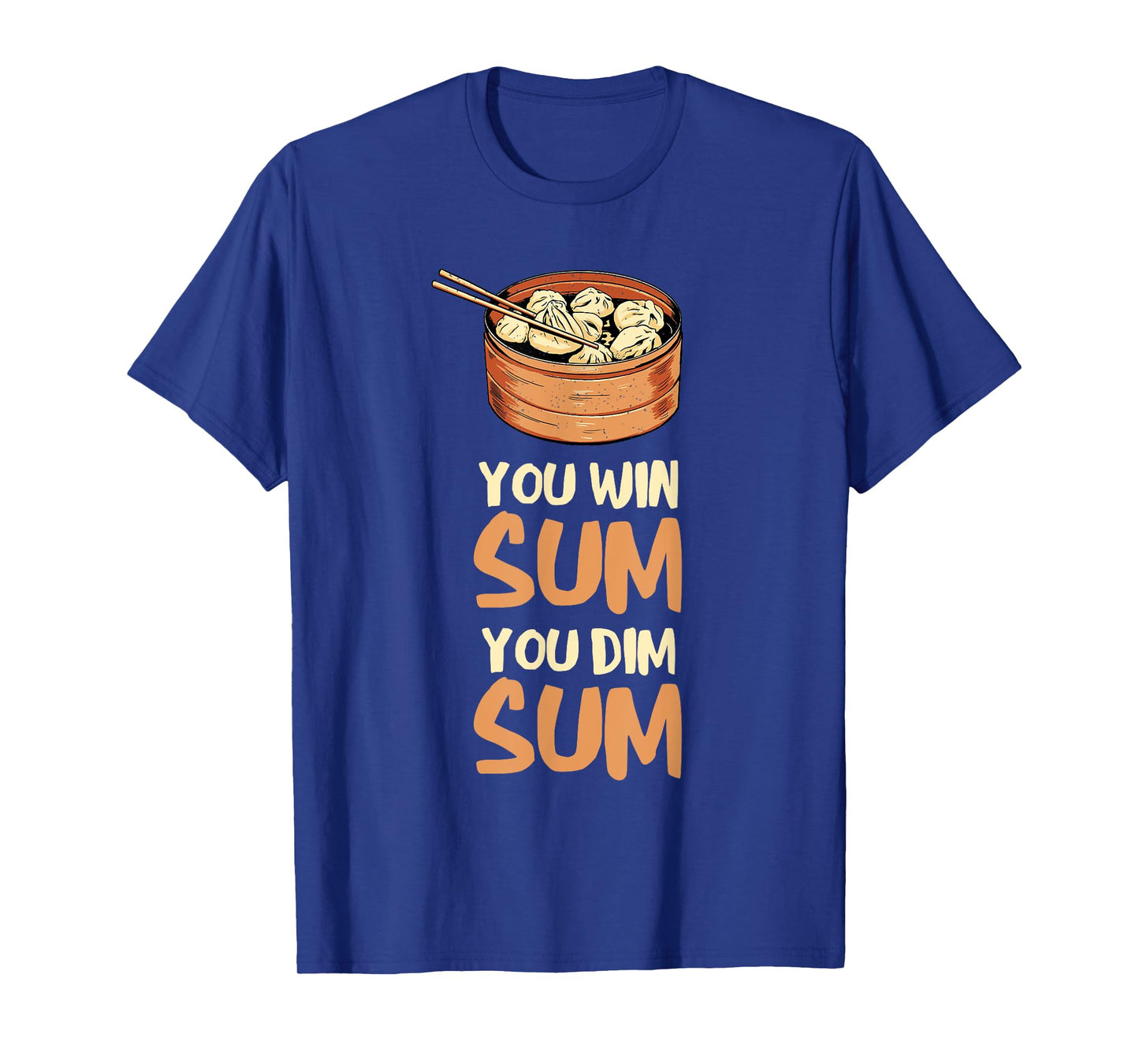 Dim Sum You Win Sum Asian Food Foodie Dumpling Lover T-Shirt