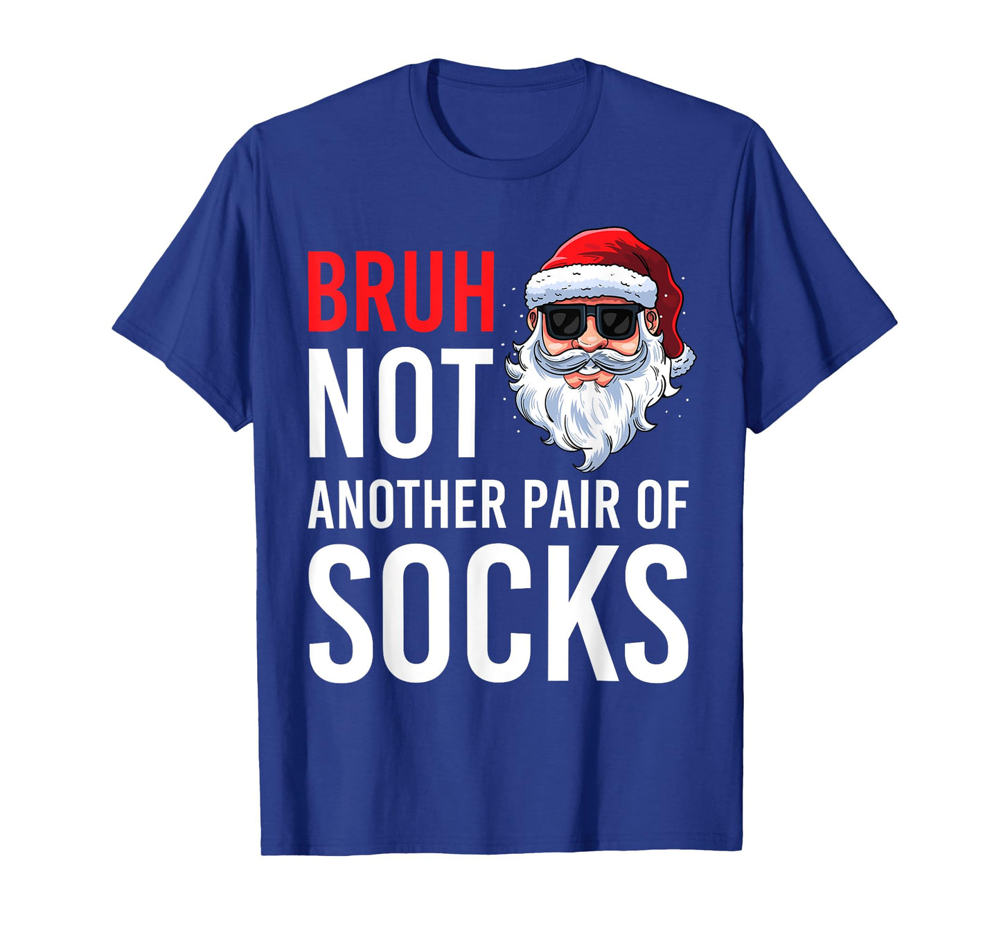 Bruh Not Another Pair Of Socks Meme Funny Saying Christmas T-Shirt