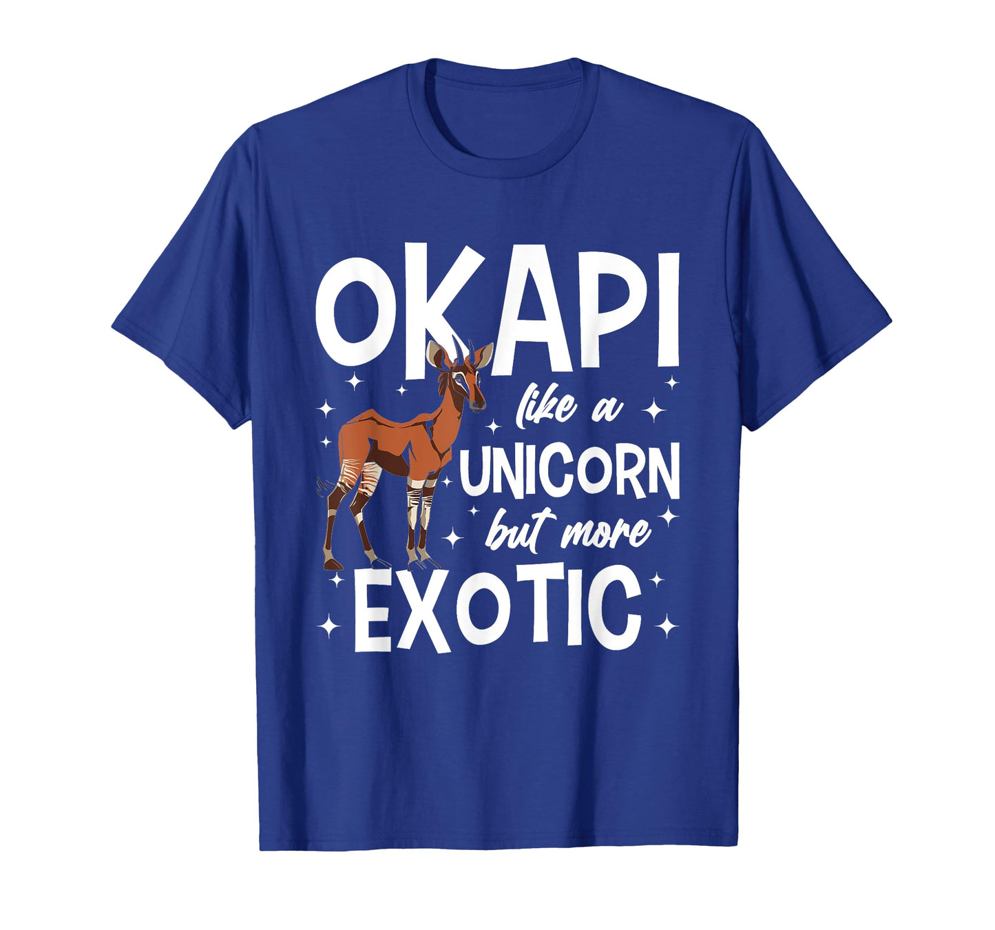 "Okapi like a unicorn but more Exotic" Okapi lover T-Shirt