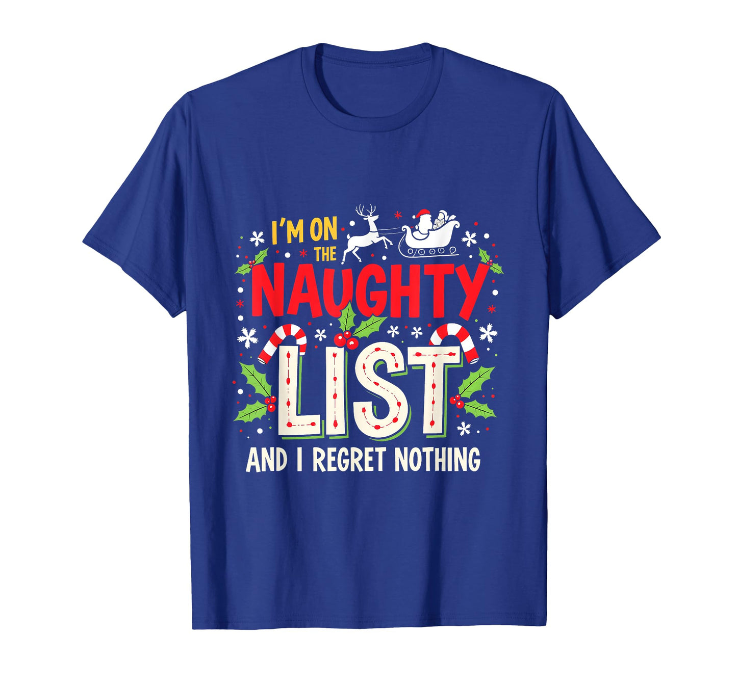 I'm On The List Of Naughty And I Regret Nothing Xmas Design T-Shirt