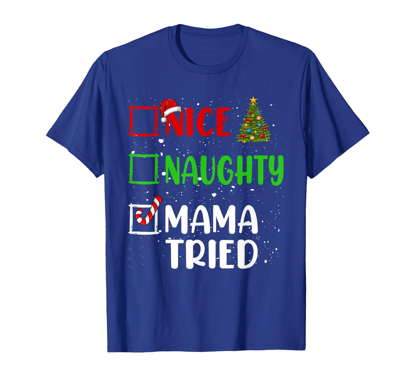 Nice Naughty Mama Tried Christmas List Holiday Xmas 2024 T-Shirt