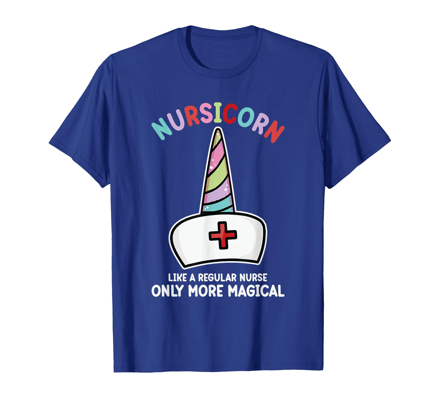 Unicorn Nurse Funny Nursicorn Rainbow Nursing Life Women Men T-Shirt