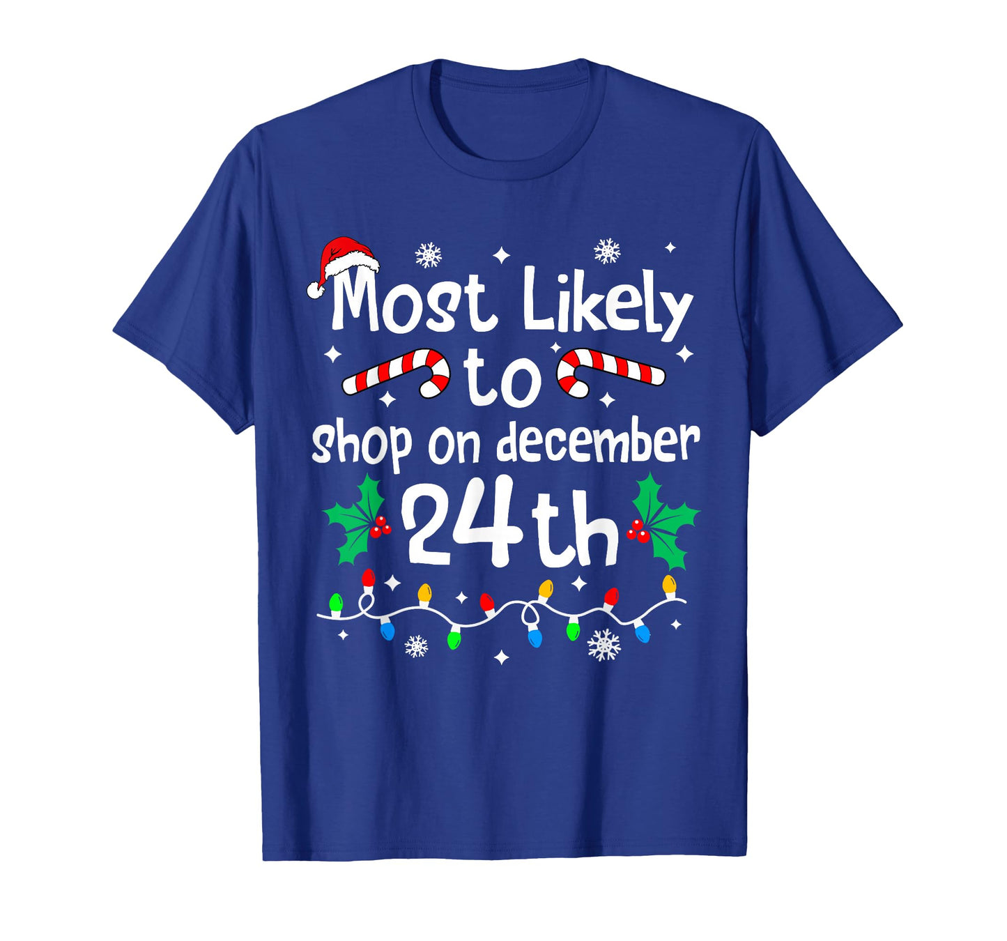 Most Likely to Shop On December 24th Christmas Matching Xmas T-Shirt