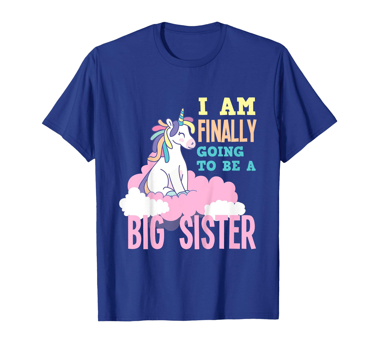 I'm Finally Going To Be A Big Sister Unicorn Big Sister T-Shirt