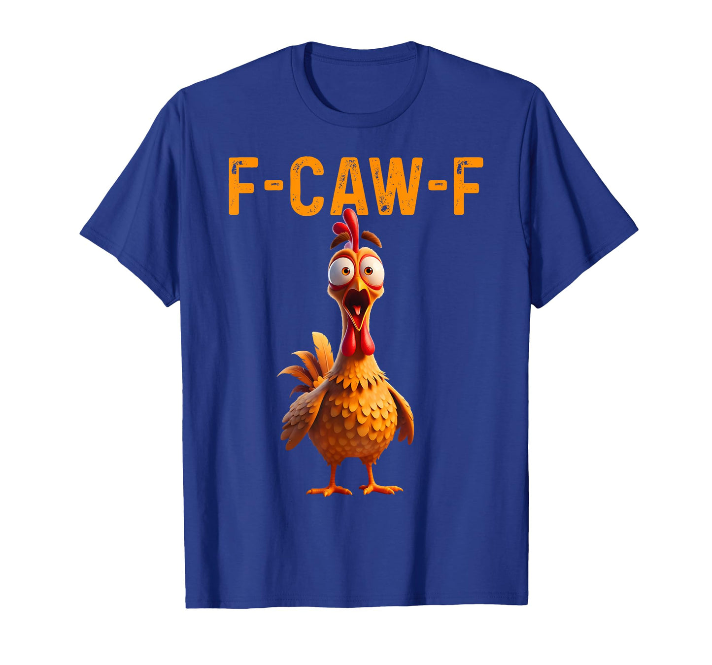 Funny F Caw F Chicken Rooster Cawing F-Caw-F Saying Pun T-Shirt