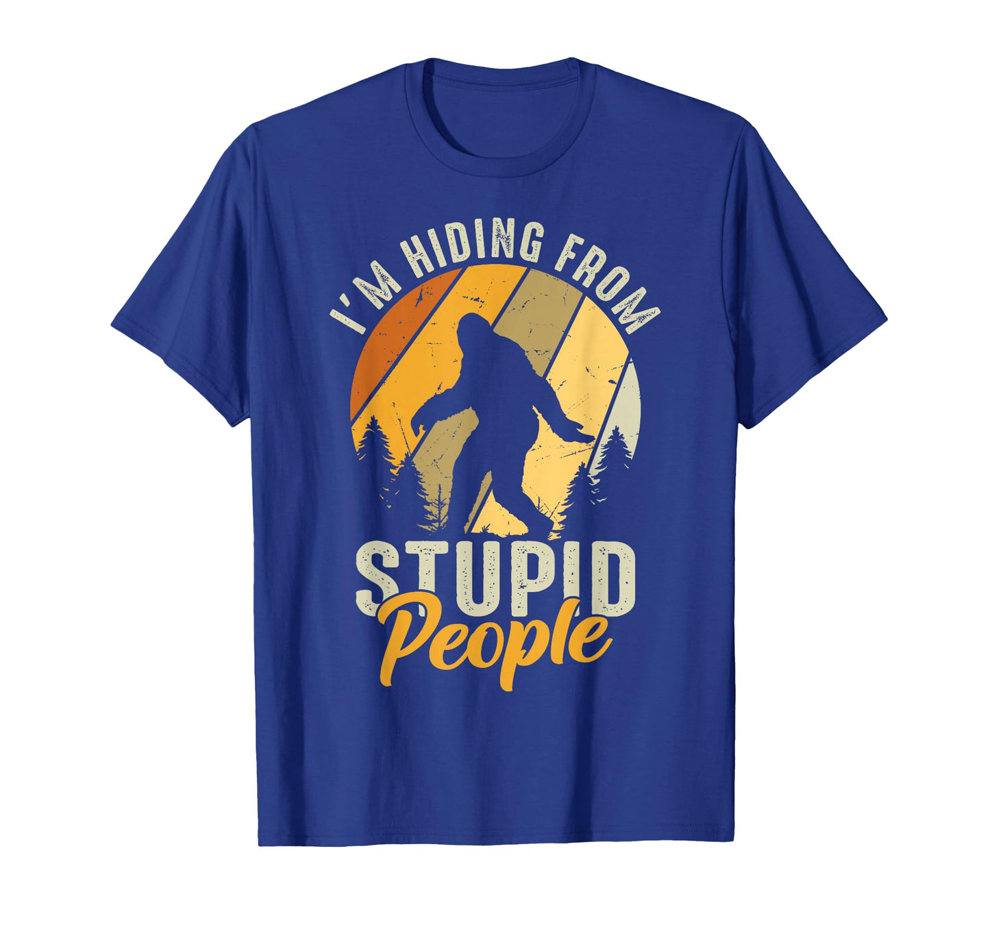 I'm Hiding From Stupid People Funny Vintage Bigfoot T-Shirt