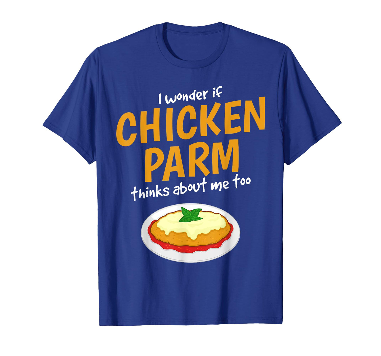 Italian Foodie Think About Chicken Parm T-Shirt