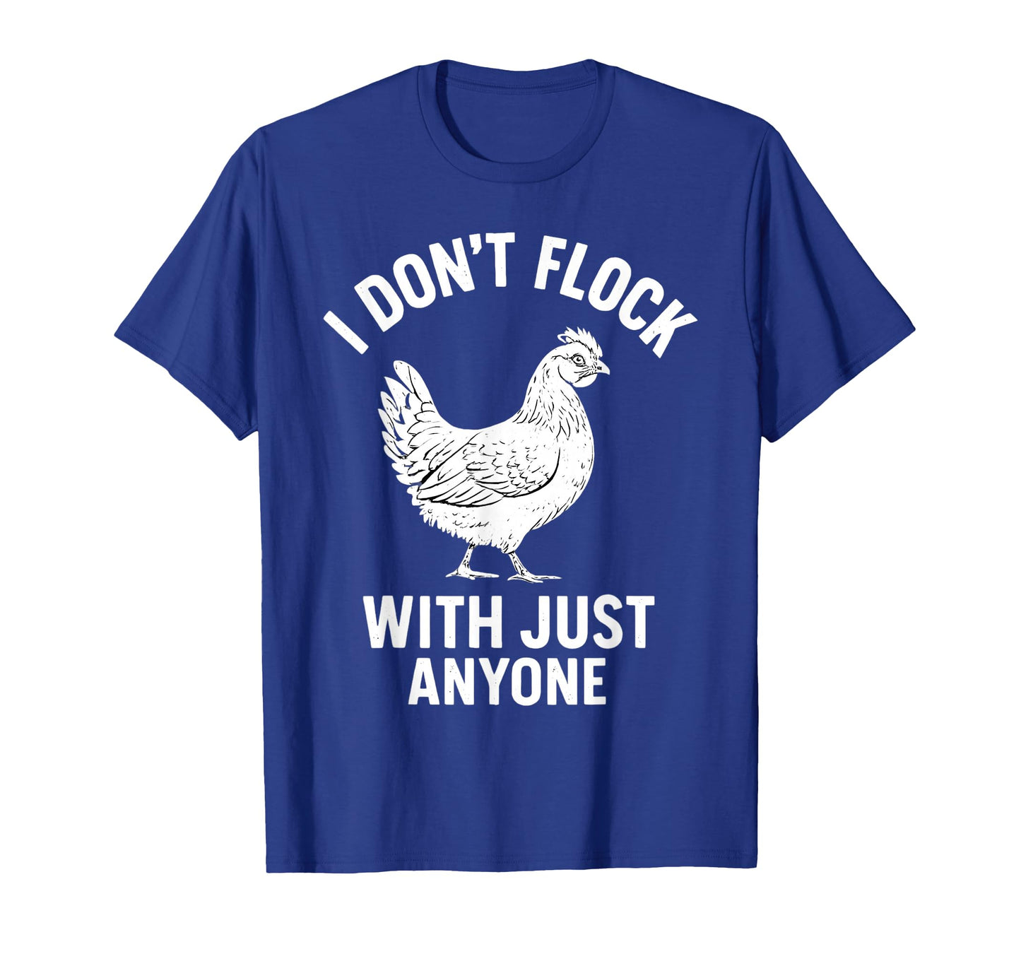 I Dont Flock with Just Anyone Chicken Hen Coop T-Shirt