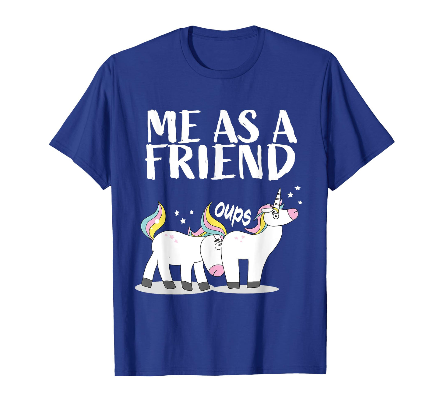 Me as Friend funny Unicorn Dirty Joke for Best Friends T-Shirt