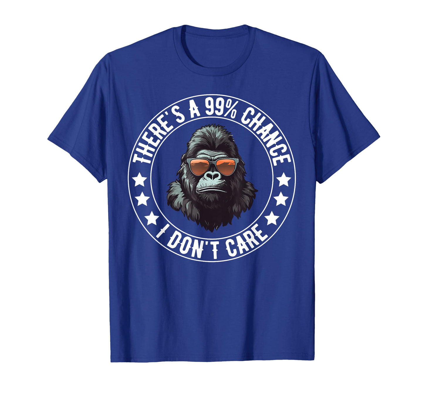 There's A 99% Chance I Don't Care Monkey Lovers Funny Humor T-Shirt