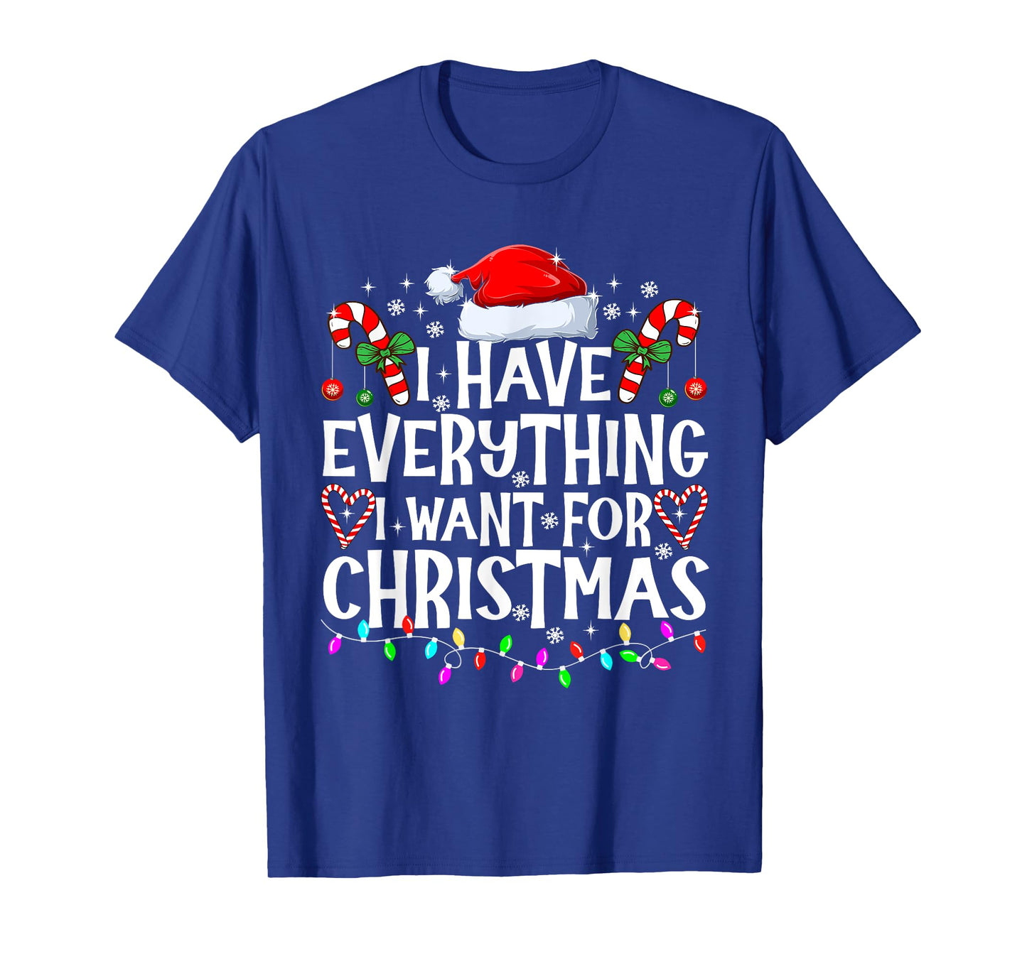 I Have Everything I Want For Christmas Its Me I'm Everything T-Shirt