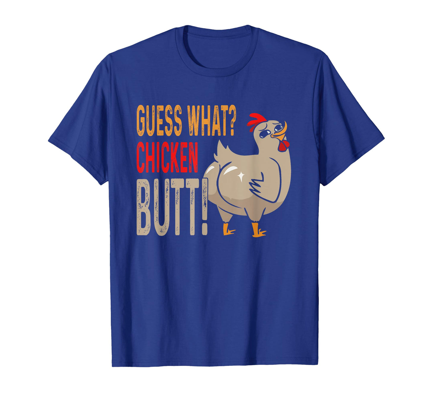 Guess What? Chicken Butt Funny Dad Siblings Friends Humor T-Shirt