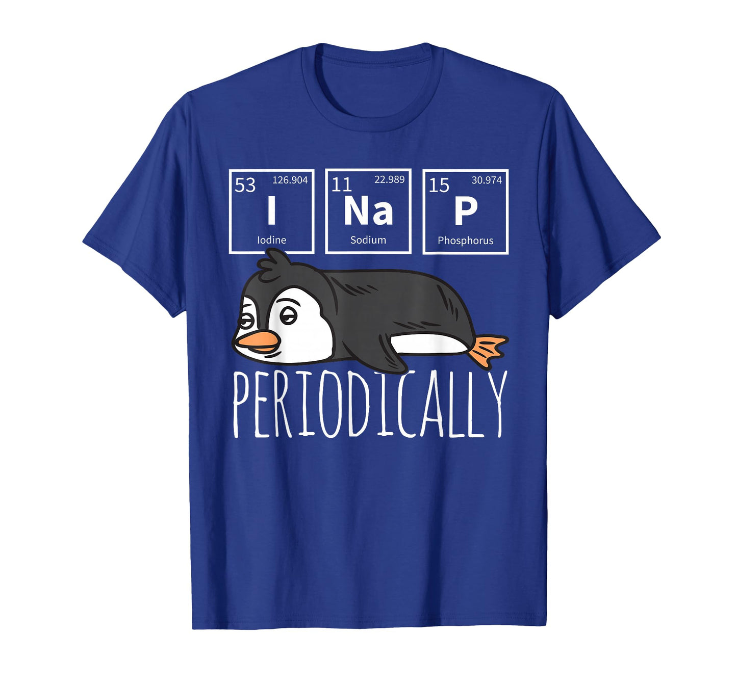 Funny Science I NAP Periodic Table Meme Meh Penguin Gift T-Shirt