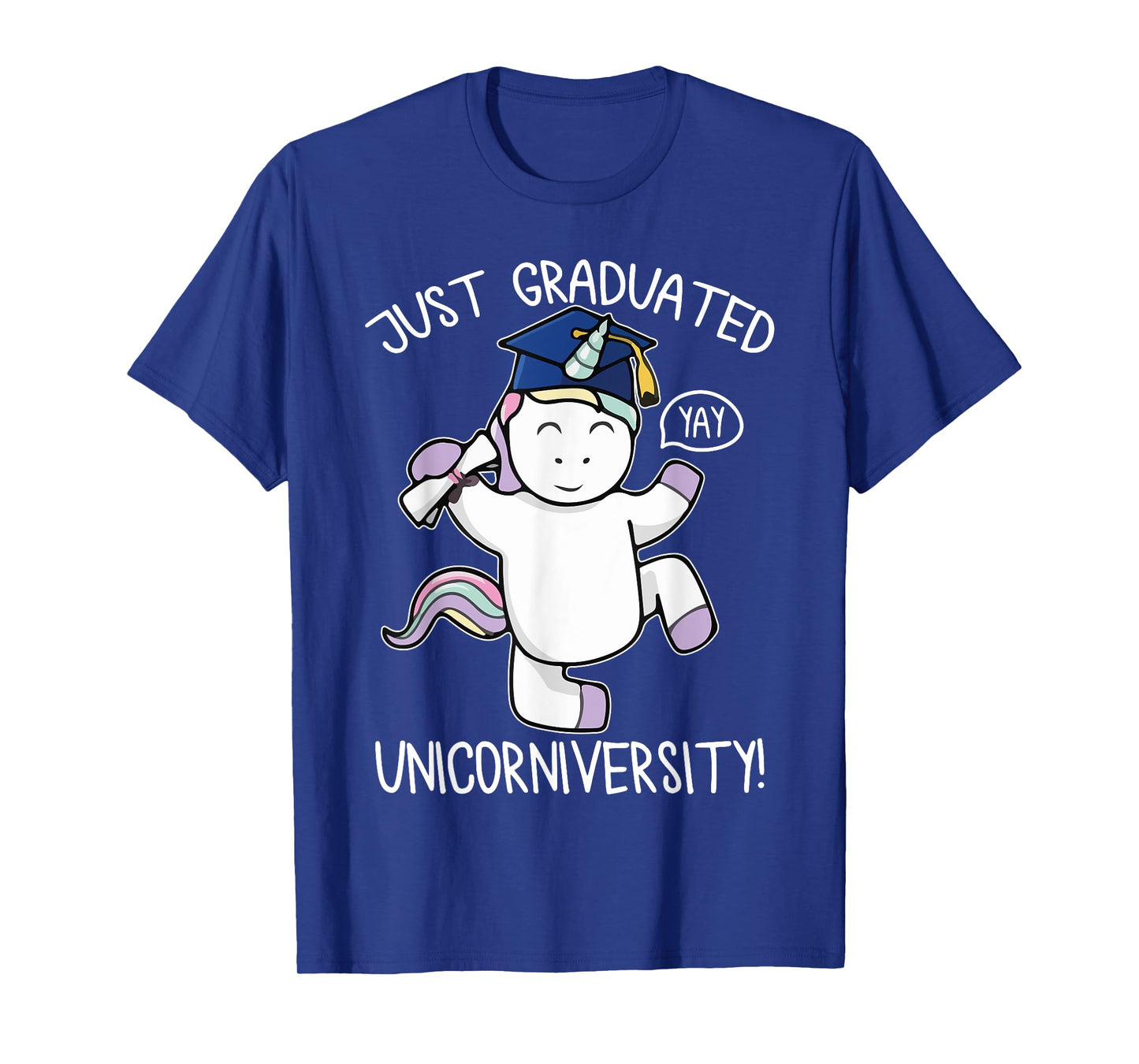 Just Graduate Funny Unicorn Lover University College Student T-Shirt