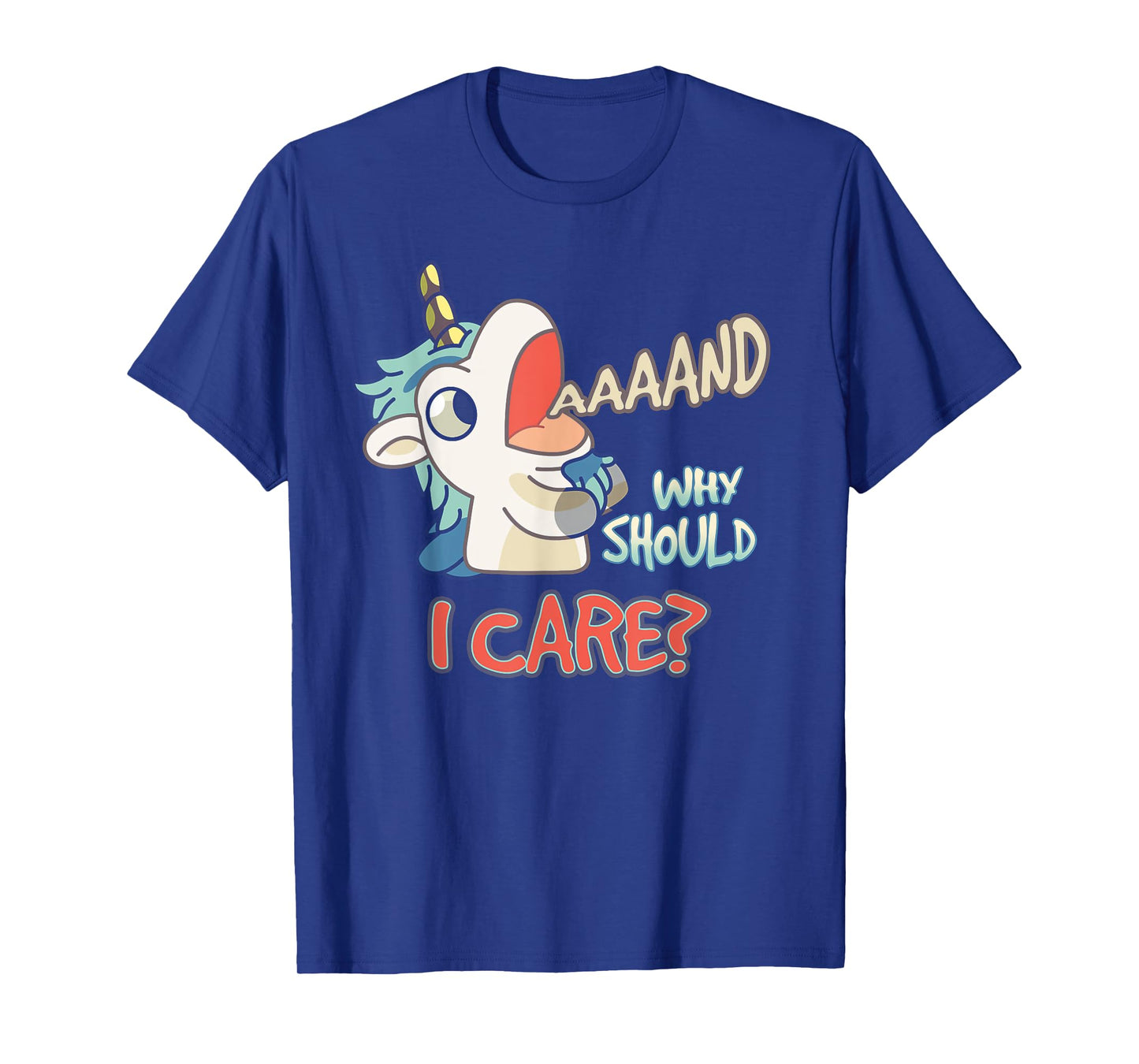Annnd Why Should I Care Unicorn Sarcastic Funny Saying T-Shirt