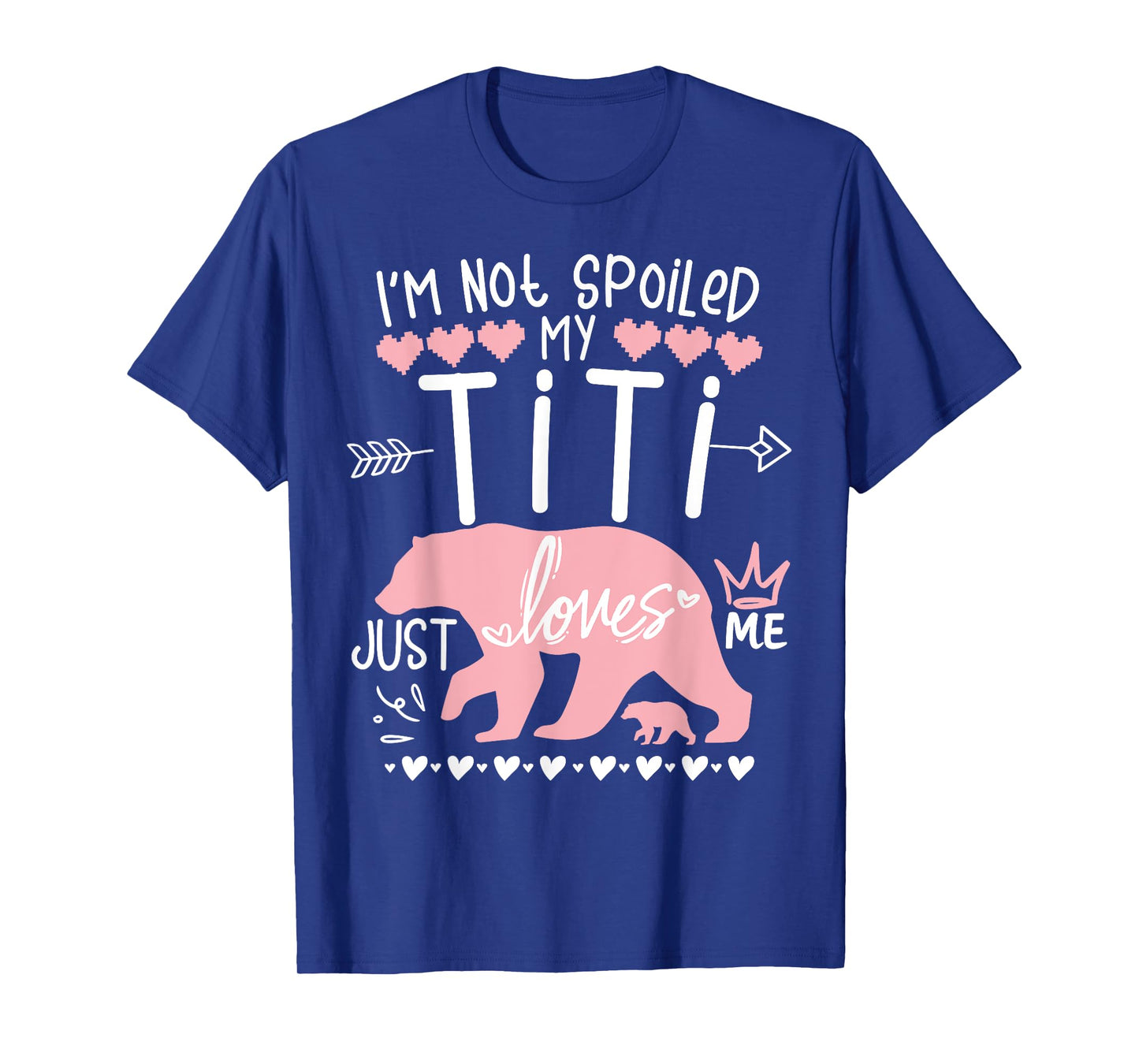 I'm Not Spoiled Baby Bear My Aunt Titi Just Loves Team Girl T-Shirt