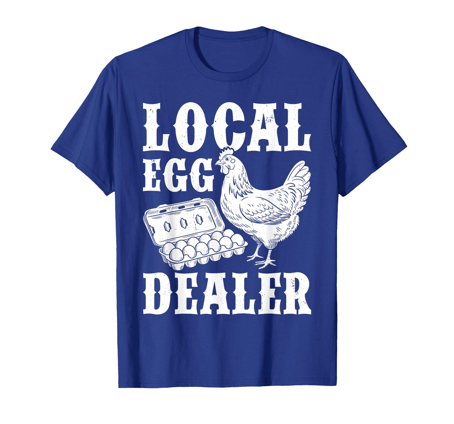 Local Egg Dealer Funny Chicken Lover Homesteaders Farmer T-Shirt