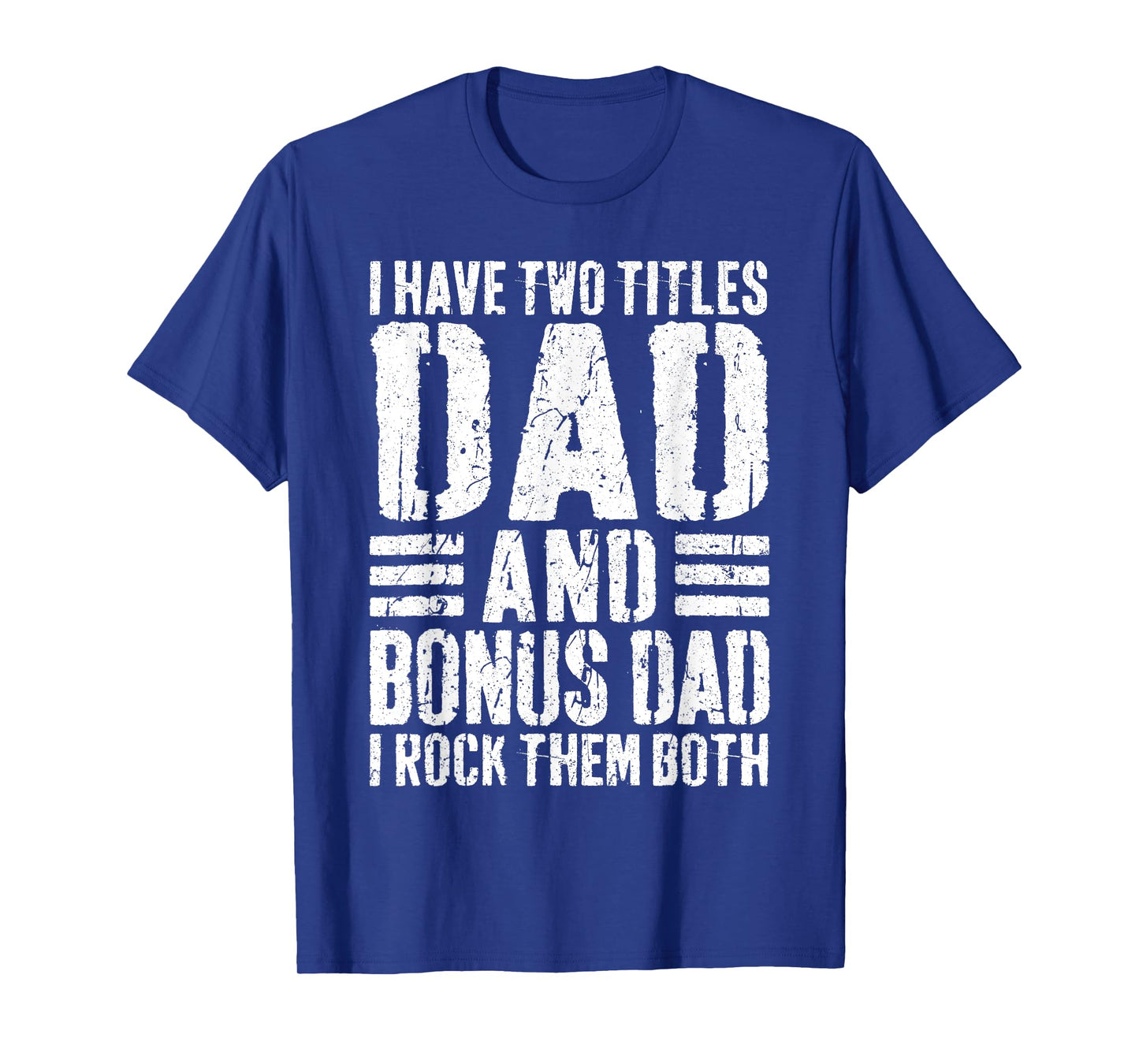 I Have Two Titles Dad And Bonus Dad I Rock Them Both Shirt T-Shirt