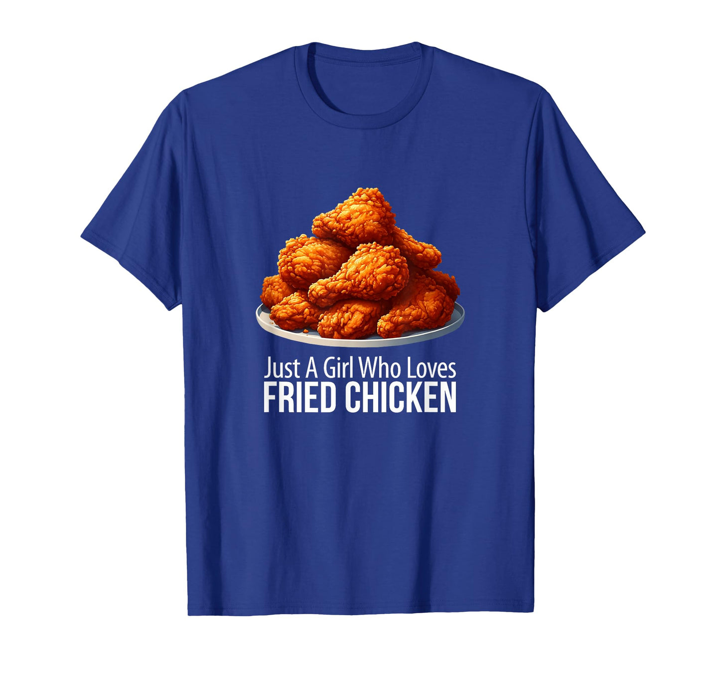 Just A Girl Who Loves Fried Chicken - T-Shirt
