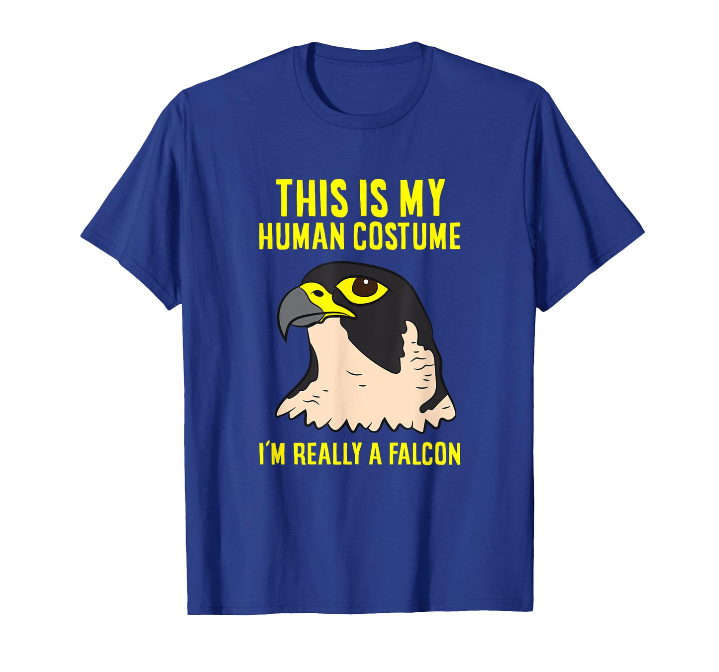 This Is My Human Costume I'm Really A Falcon Bird T-Shirt