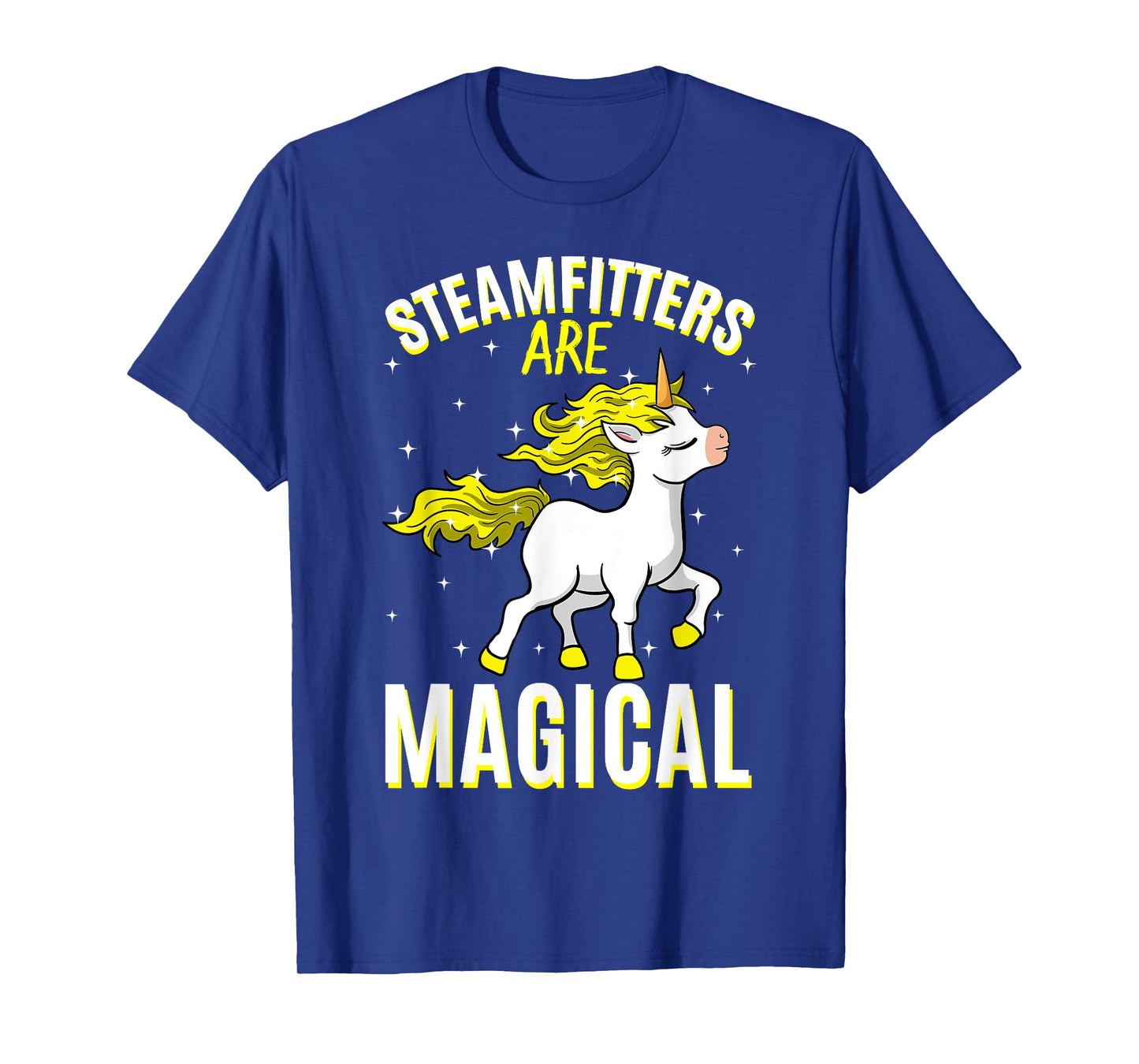 Steamfitters Are Magical Unicorn Job Pipefitter Profession T-Shirt