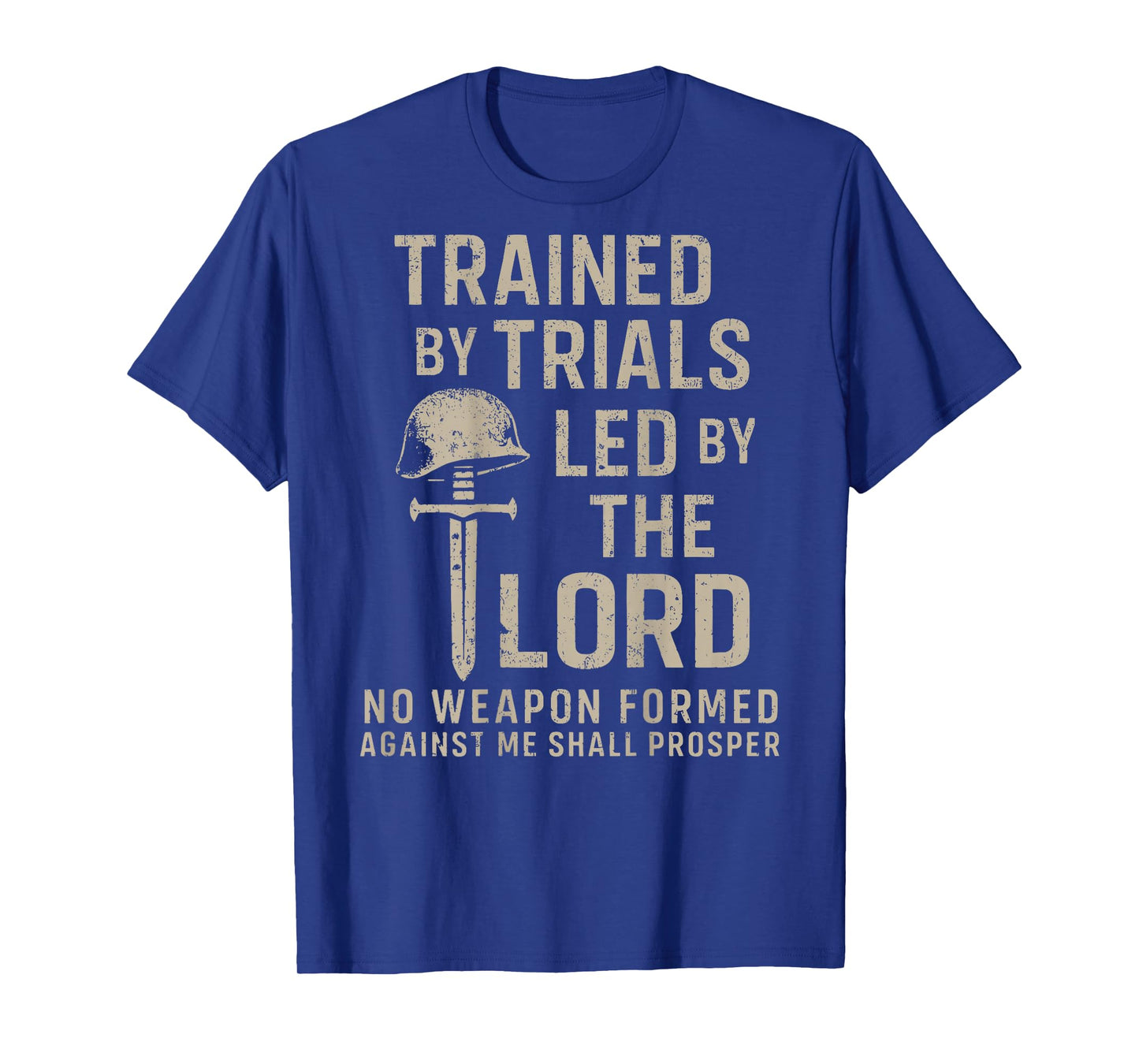 Trained by Trails Lead by The Lord No Weapon Formed Against T-Shirt