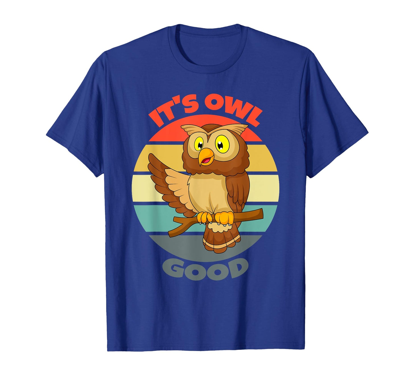 It's Owl Good | Owl Good T-Shirt
