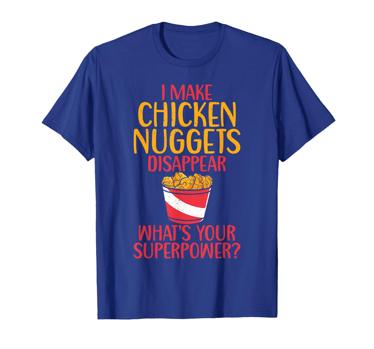 I make Chicken Nuggets disappear whats your Superpower T-Shirt