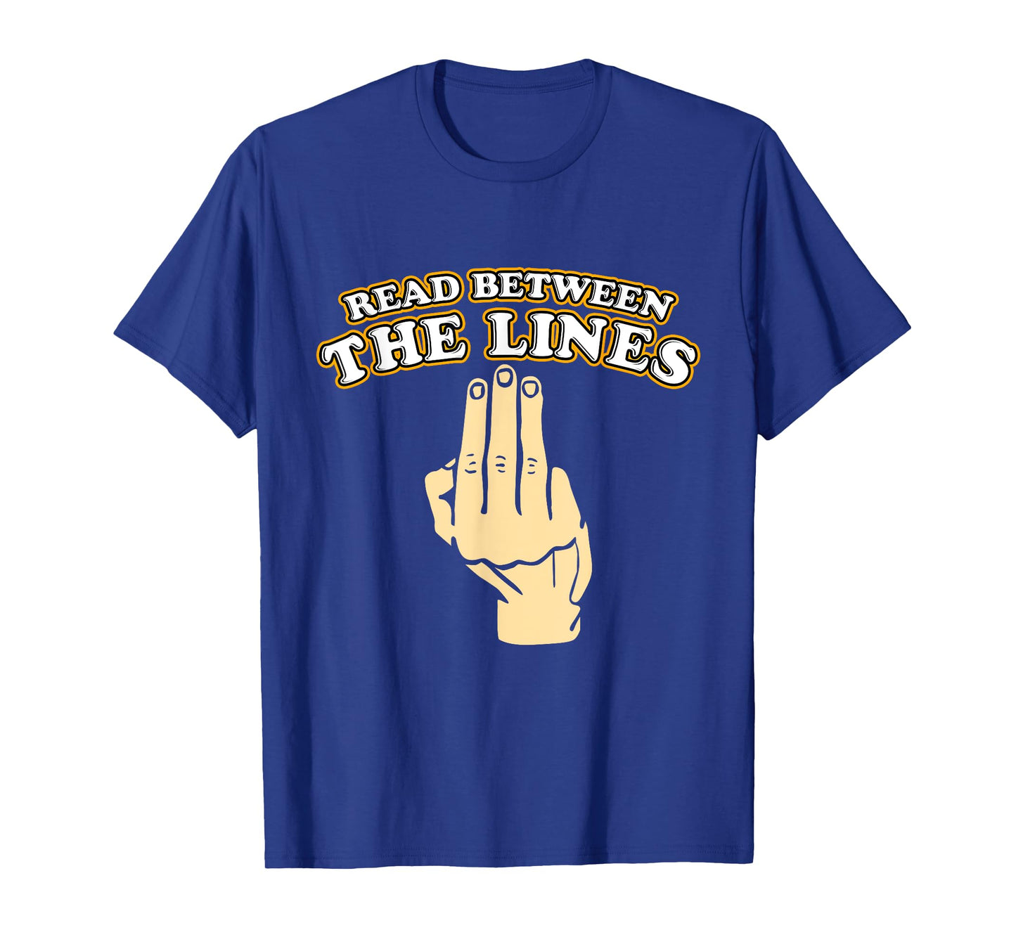 Funny Read Between The Lines Middle Finger T-Shirt