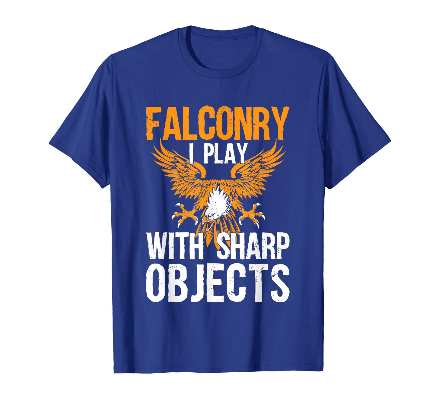 Falconry I Play With Sharp Objects Falconer Hawking T-Shirt