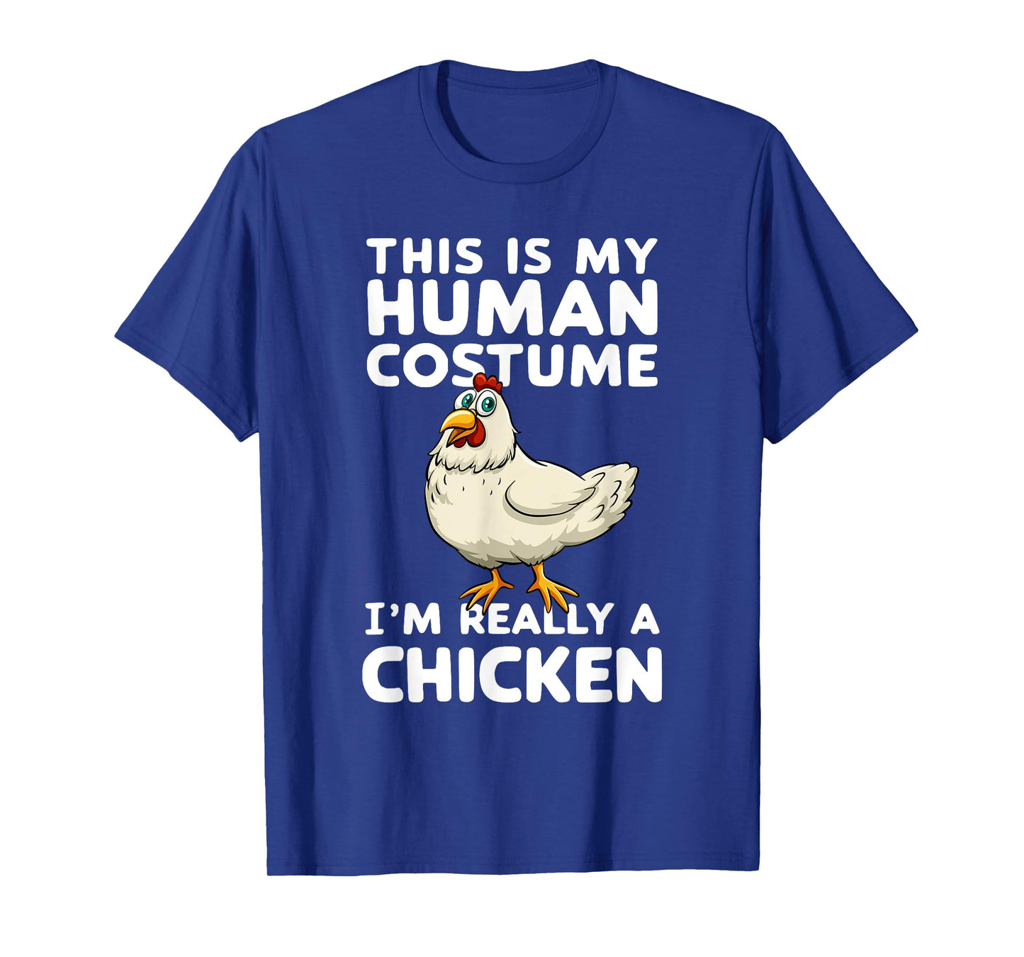 This Is My Human Costume I'm Really A Chicken Halloween T-Shirt