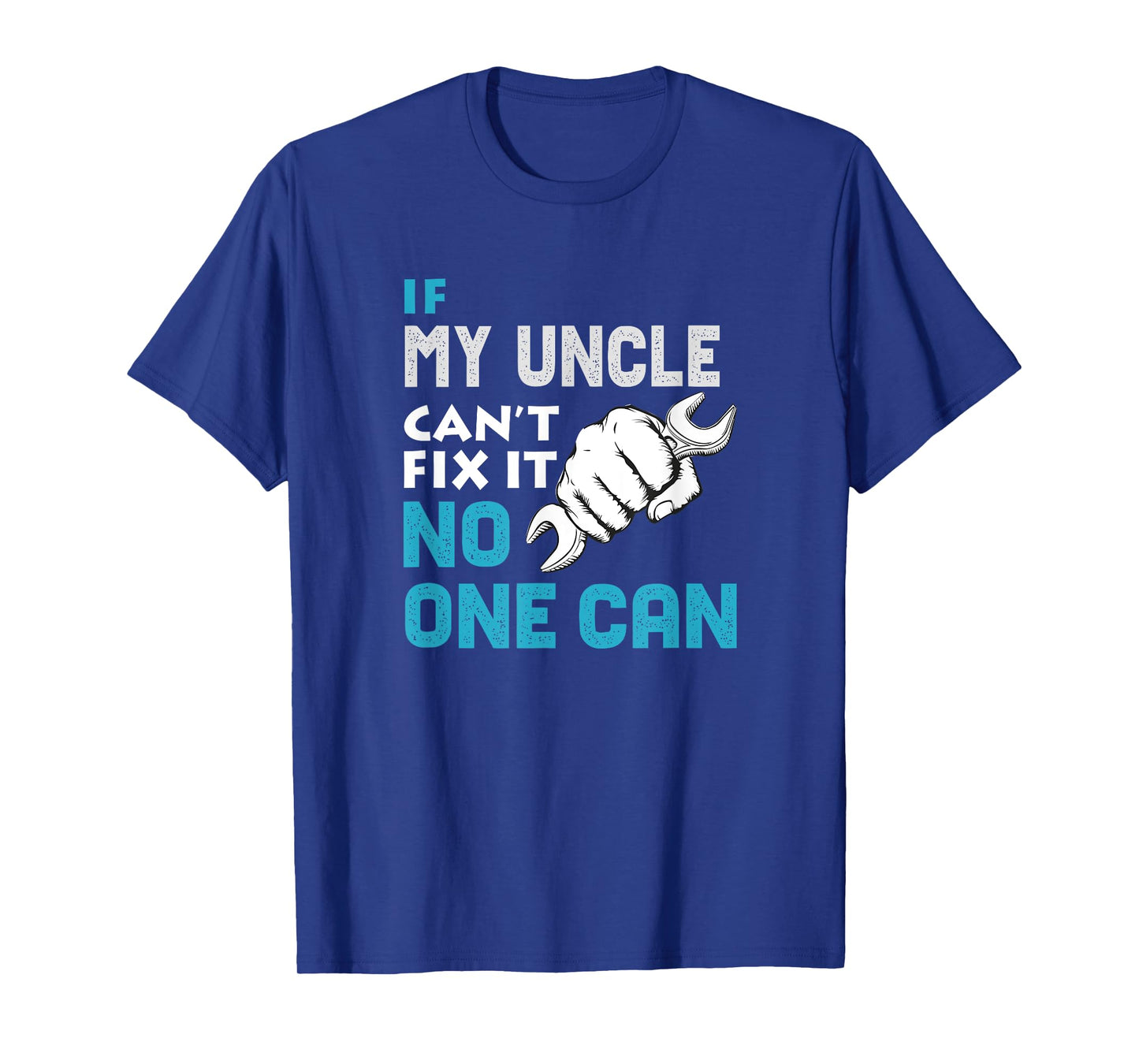 If my uncle cant fix it no one can Father's Day T-Shirt Gift T-Shirt