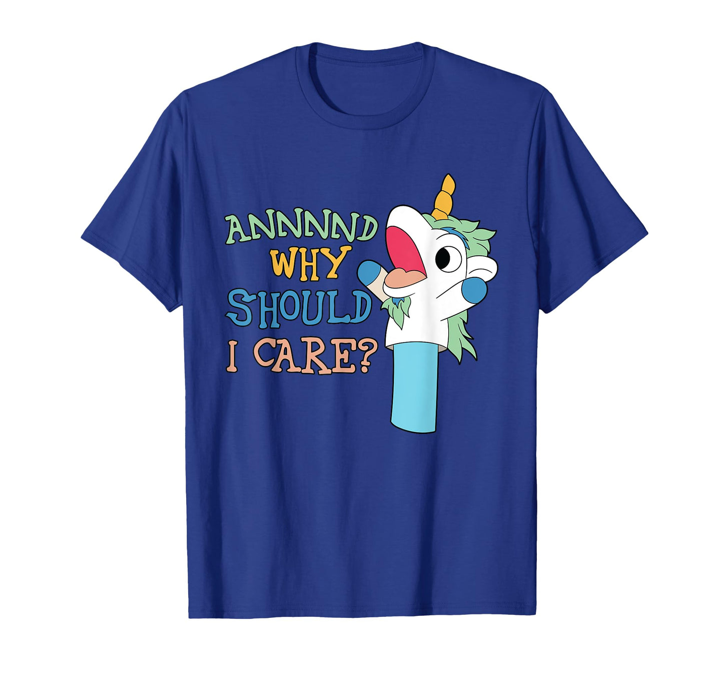 Care Funny Sarcastic Unicorn Costume Party Why Should T-Shirt