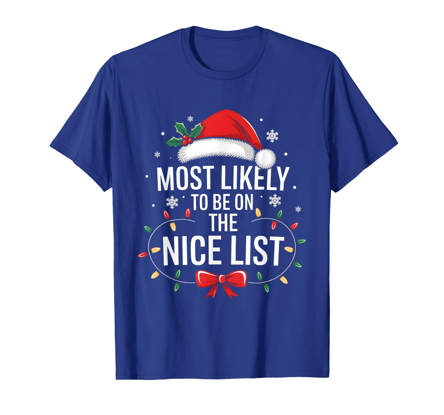 Most Likely To Be On The Nice List Funny Xmas Family Holiday T-Shirt