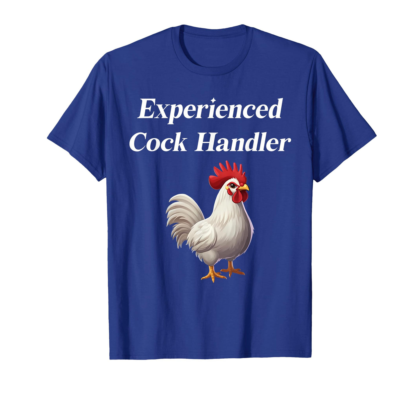 Funny Chicken Experienced Cock Handler T-Shirt