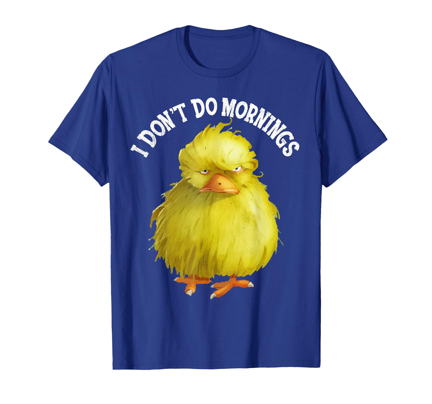 I Don't Do Mornings T-Shirt Funny grumpy bird Gift T-Shirt