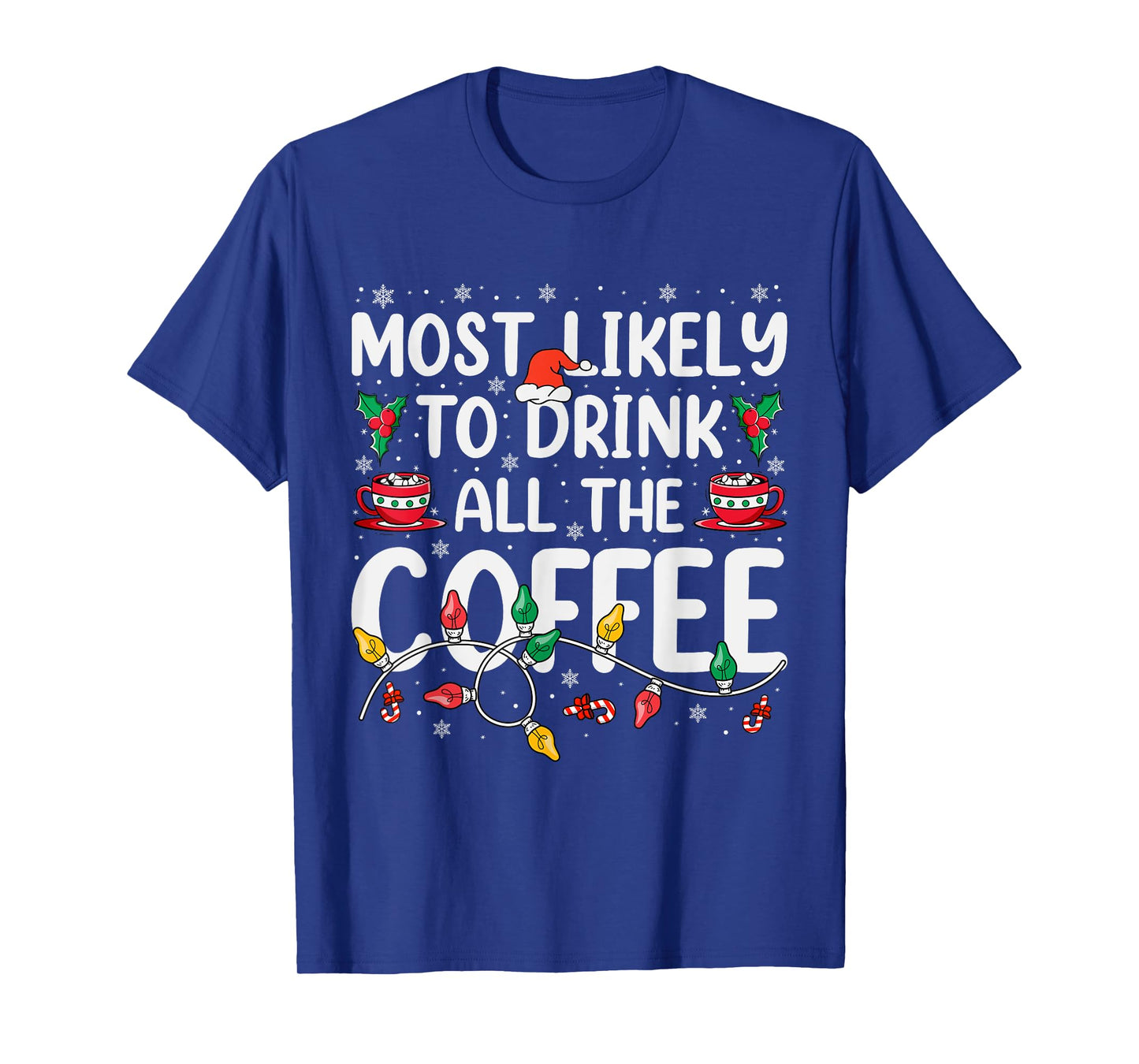 Most Likely To Drink All Santa's Coffee Matching Christmas T-Shirt
