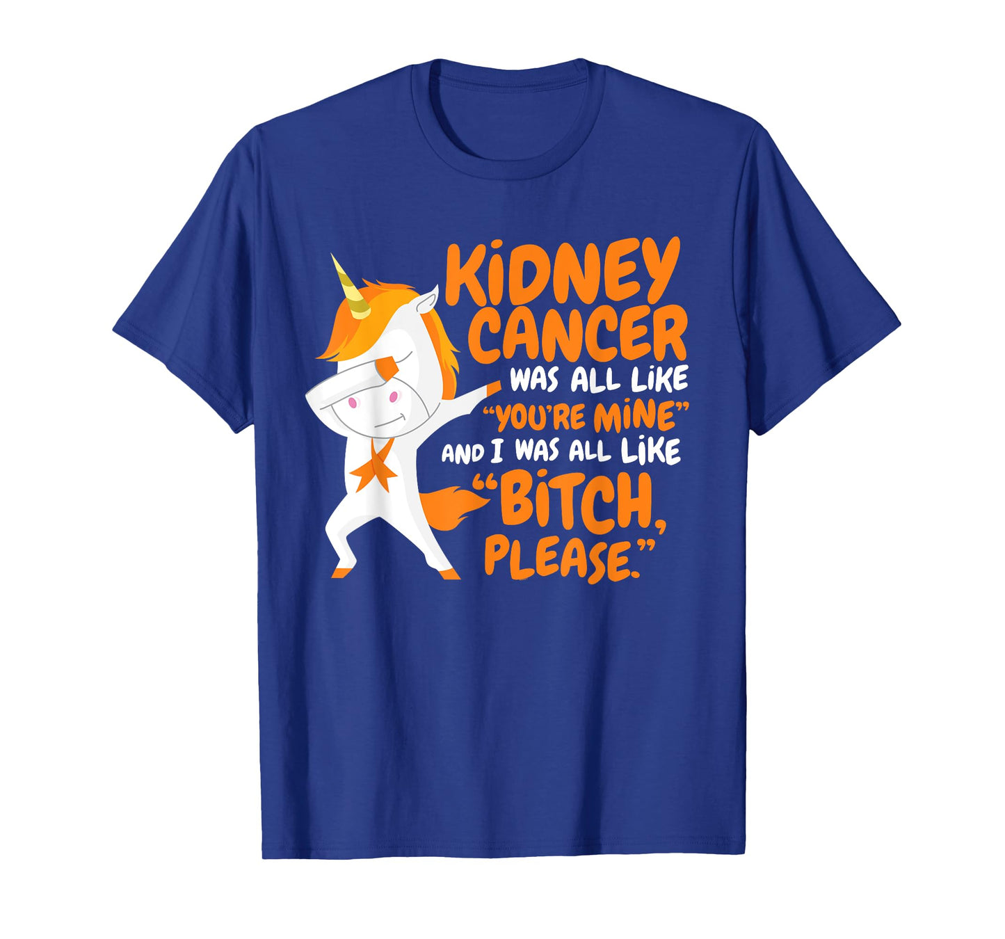 Kidney Cancer Survivor Funny Quote Dabbing Unicorn | Gift T-Shirt