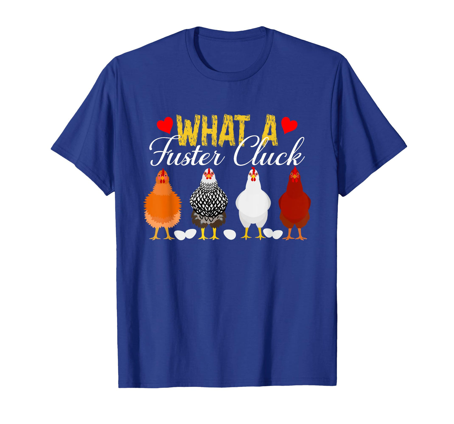 What A Fuster Cluck Funny Chicken Apparel T-Shirt